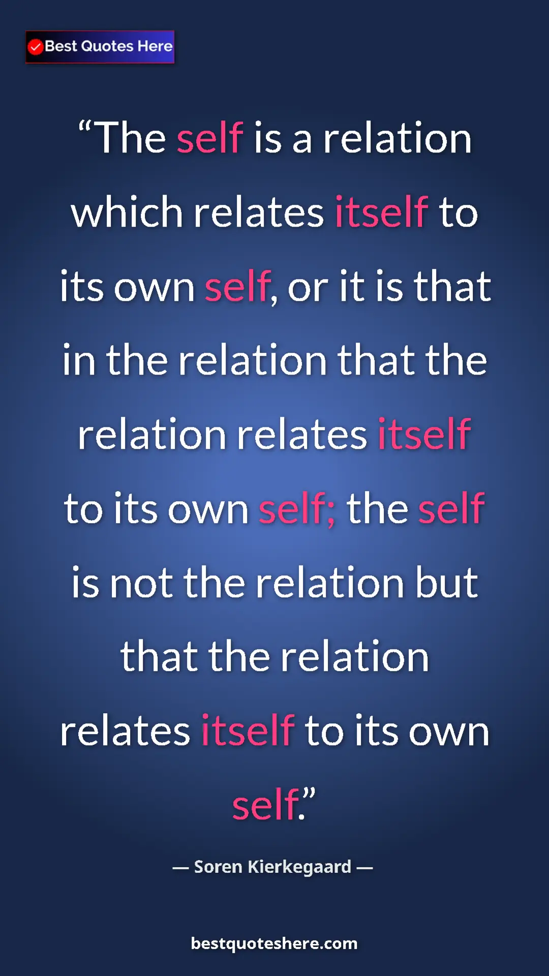 Pinterest quote poster by Soren Kierkegaard: "The self is a relation which relates itself to its own..."