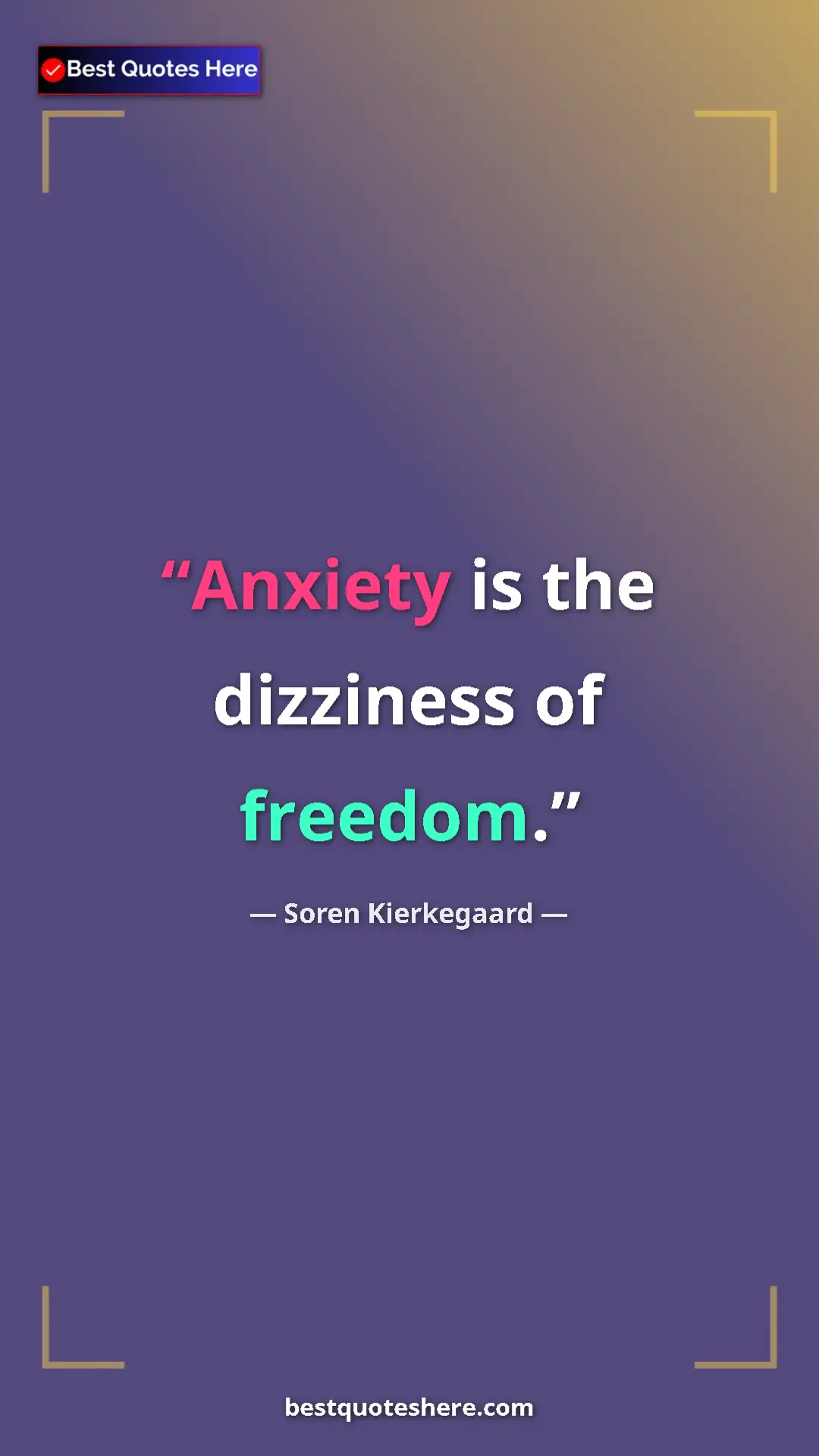 Pinterest quote poster by Soren Kierkegaard: "Anxiety is the dizziness of freedom."