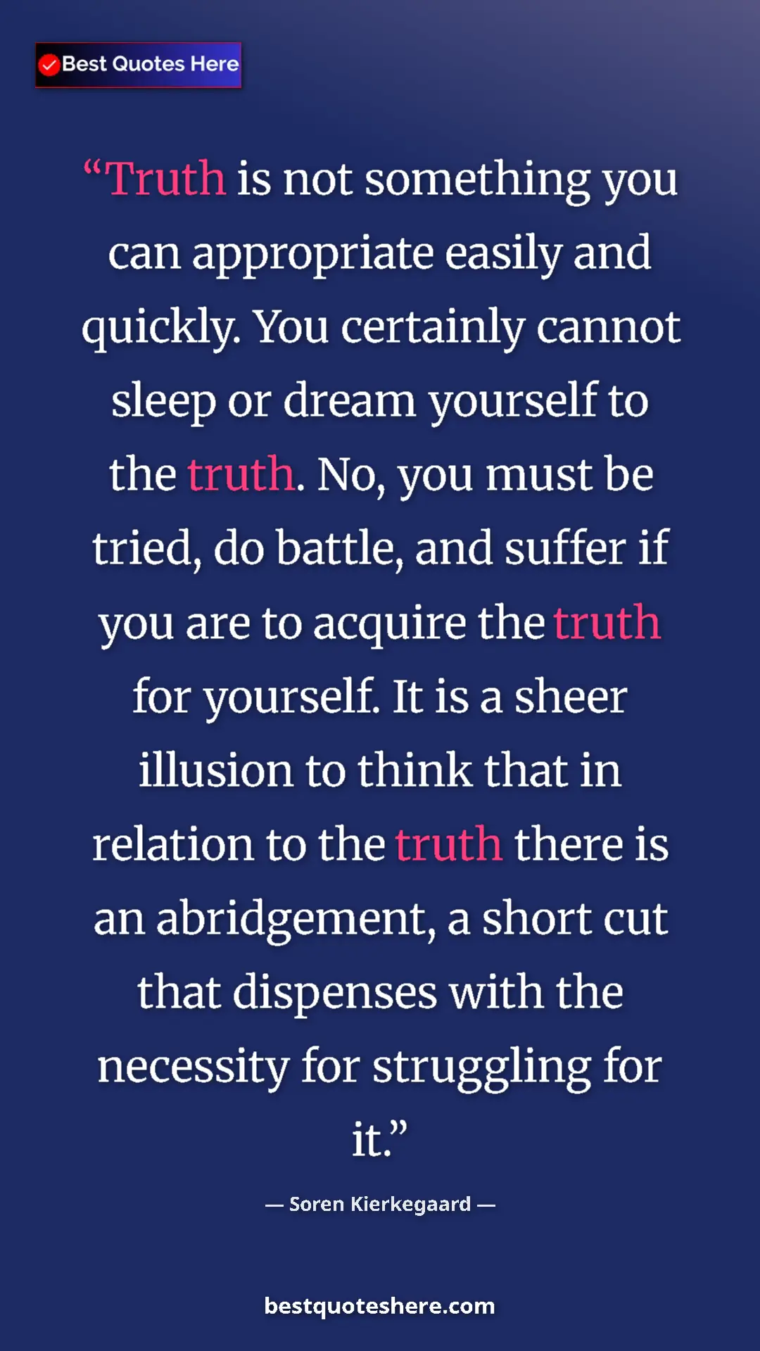 Soren Kierkegaard Quote Card: "Truth is not something you can appropriate easily and..." Pinterest quote poster by Soren Kierkegaard: "Truth is not something you can appropriate easily and..."