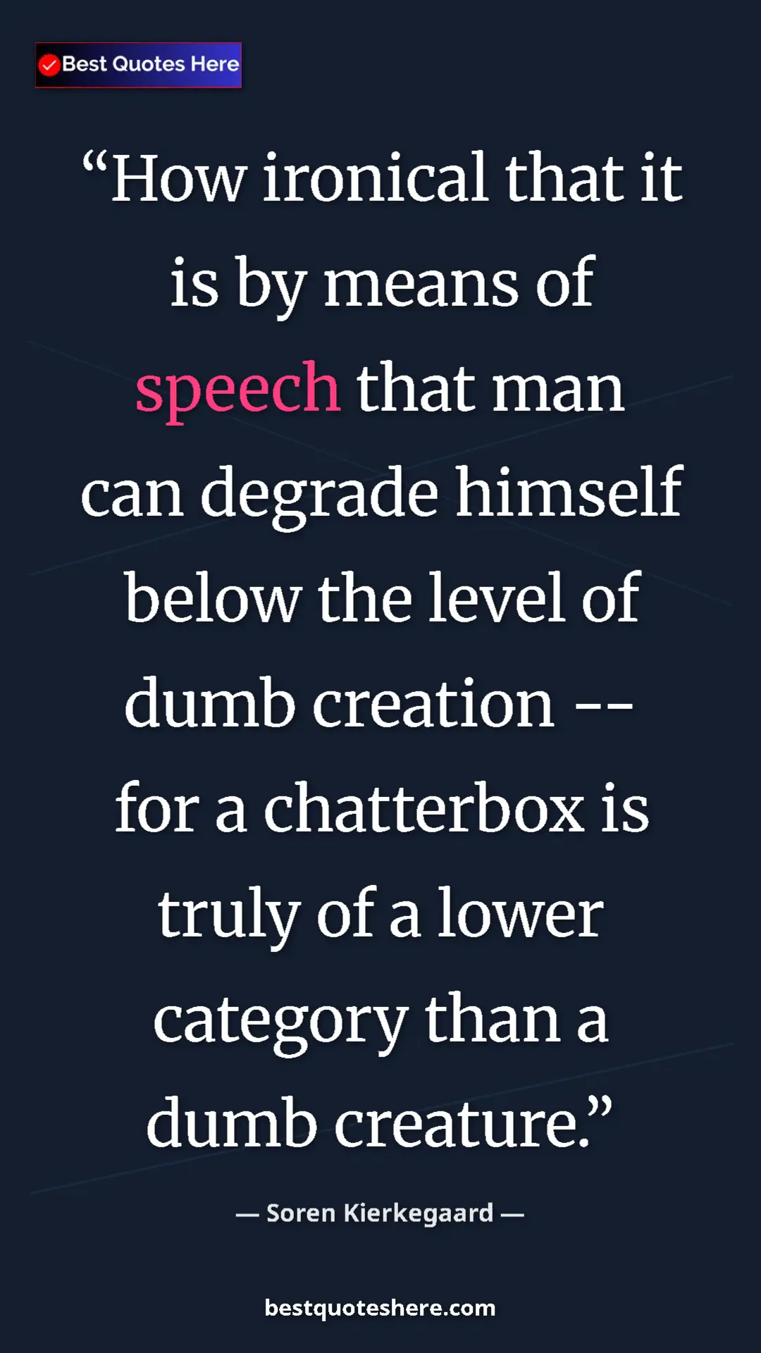 Pinterest quote poster by Soren Kierkegaard: "How ironical that it is by means of speech that man can..."
