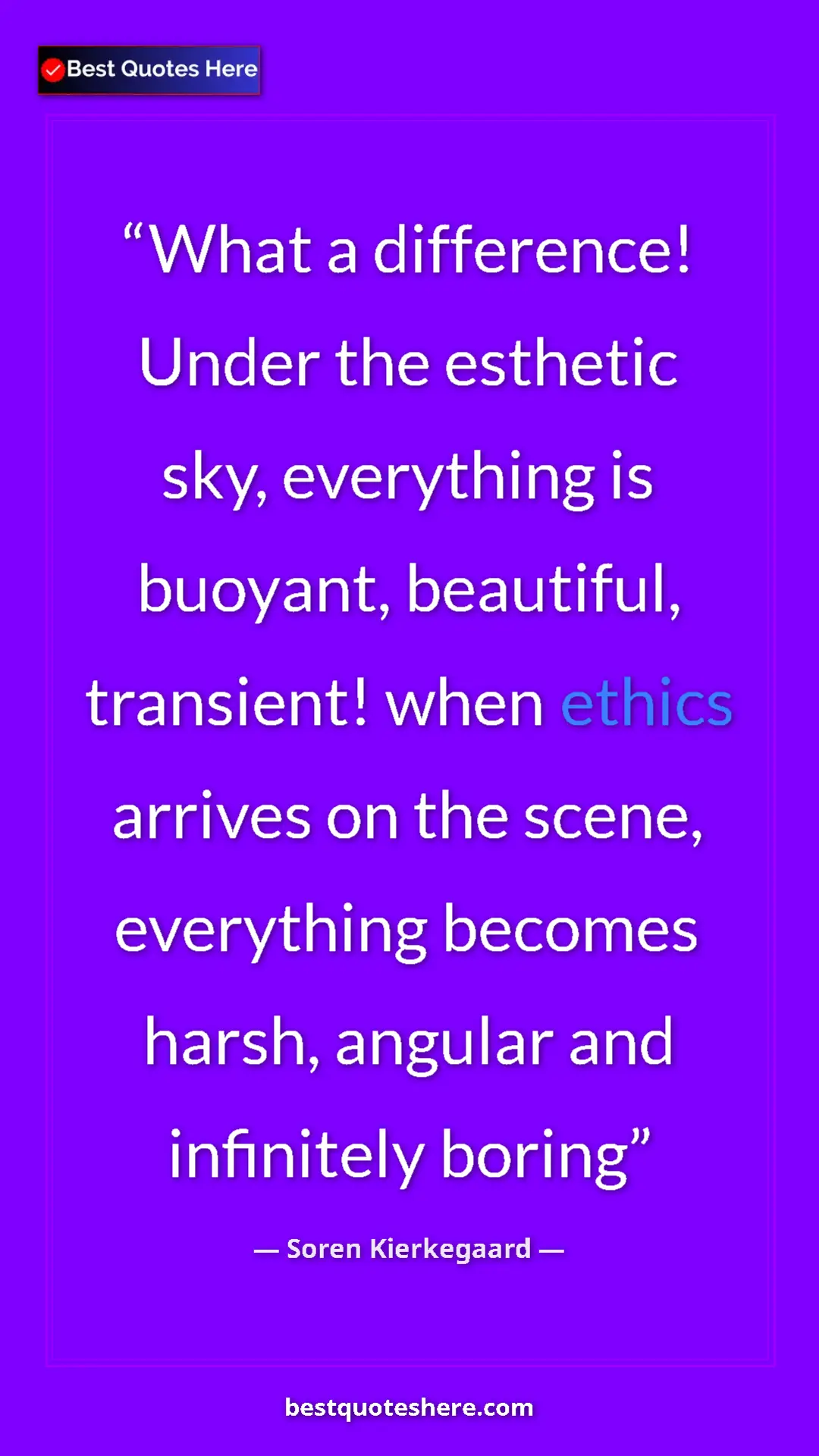 Pinterest quote poster by Soren Kierkegaard: "What a difference! Under the esthetic sky, everything is..."