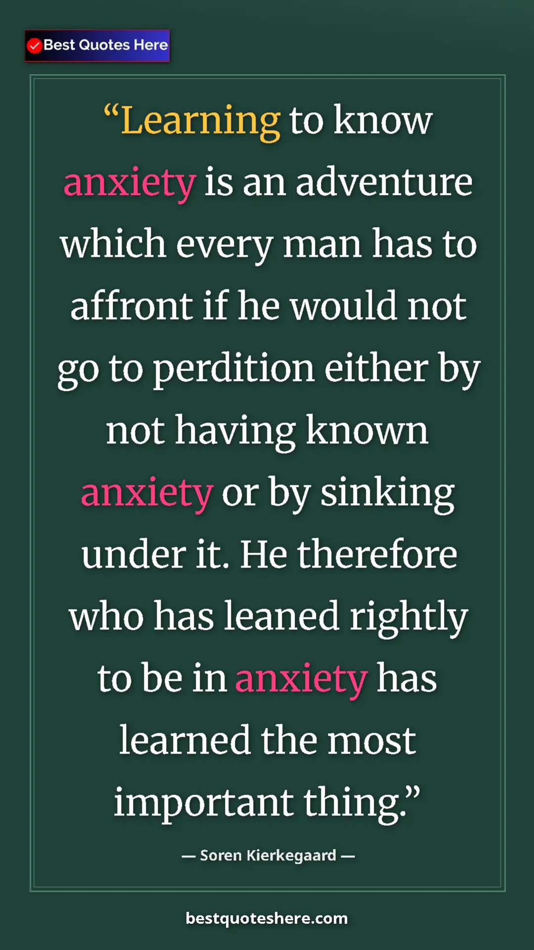 Soren Kierkegaard Quote Card: "Learning to know anxiety is an adventure which every man..." Pinterest quote poster by Soren Kierkegaard: "Learning to know anxiety is an adventure which every man..."