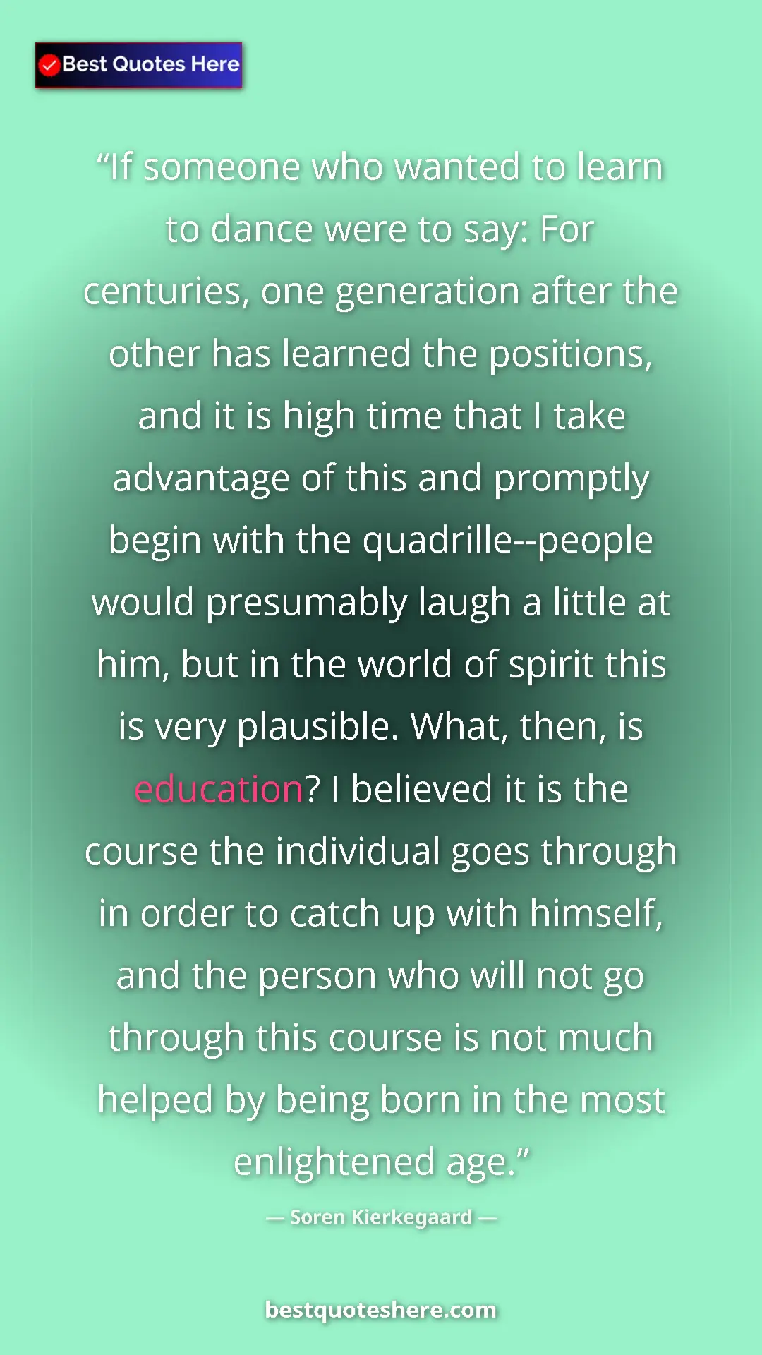 Pinterest quote poster by Soren Kierkegaard: "If someone who wanted to learn to dance were to say: For..."