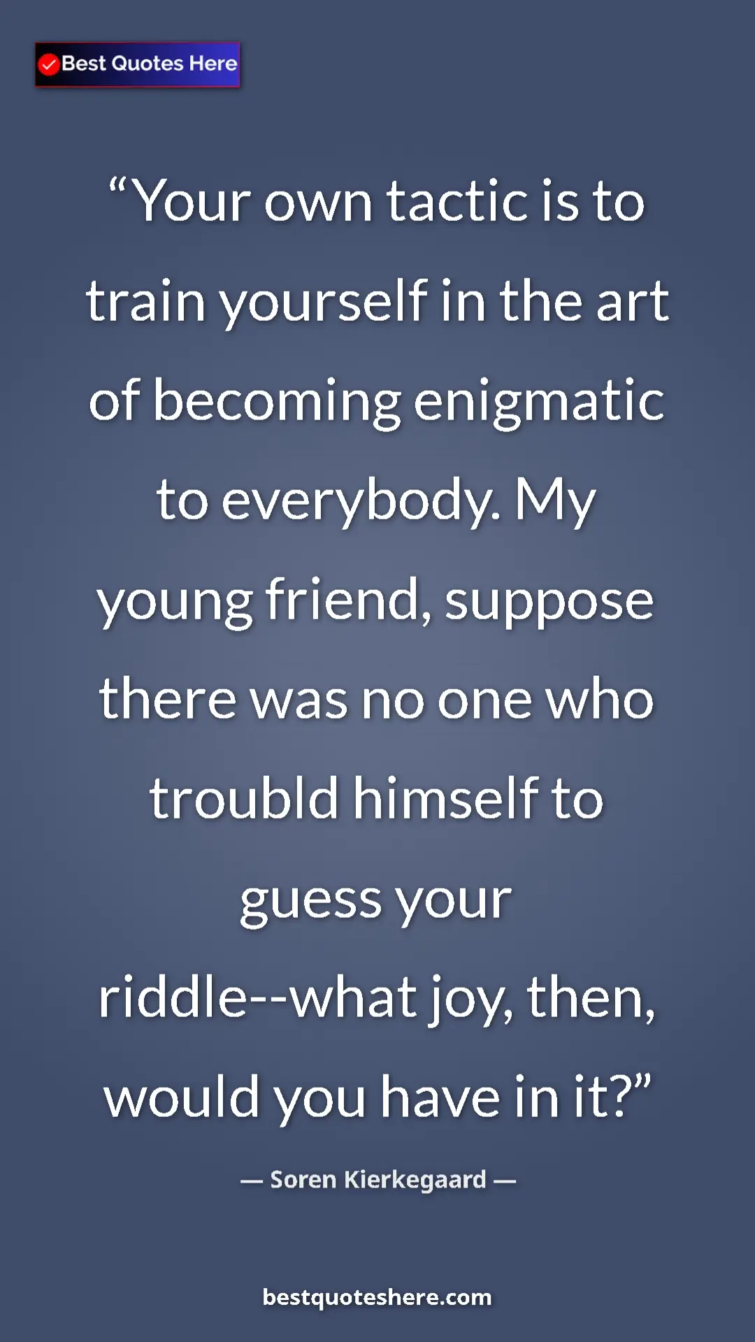 Pinterest quote poster by Soren Kierkegaard: "Your own tactic is to train yourself in the art of becoming..."