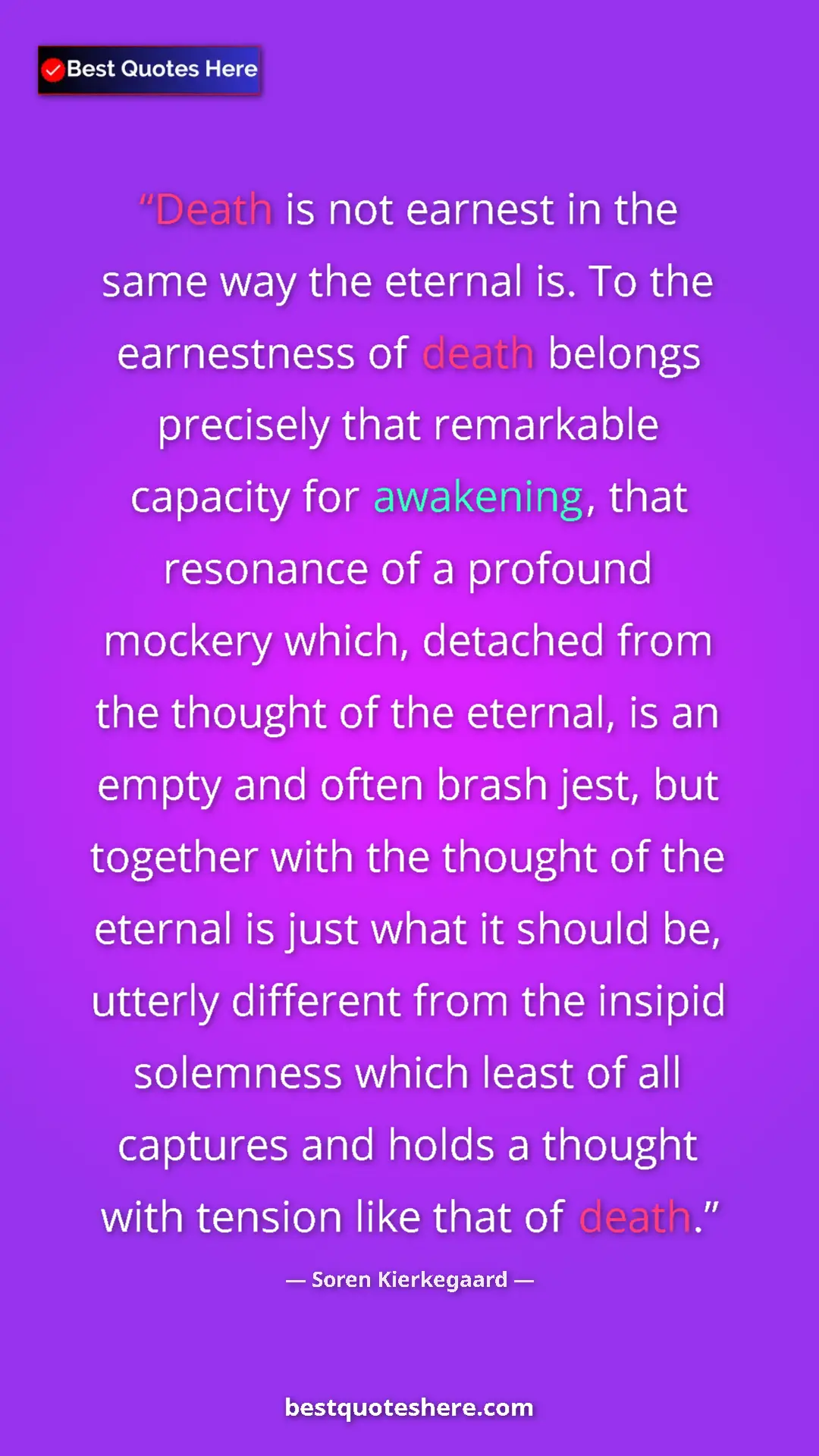 Pinterest quote poster by Soren Kierkegaard: "Death is not earnest in the same way the eternal is. To the..."