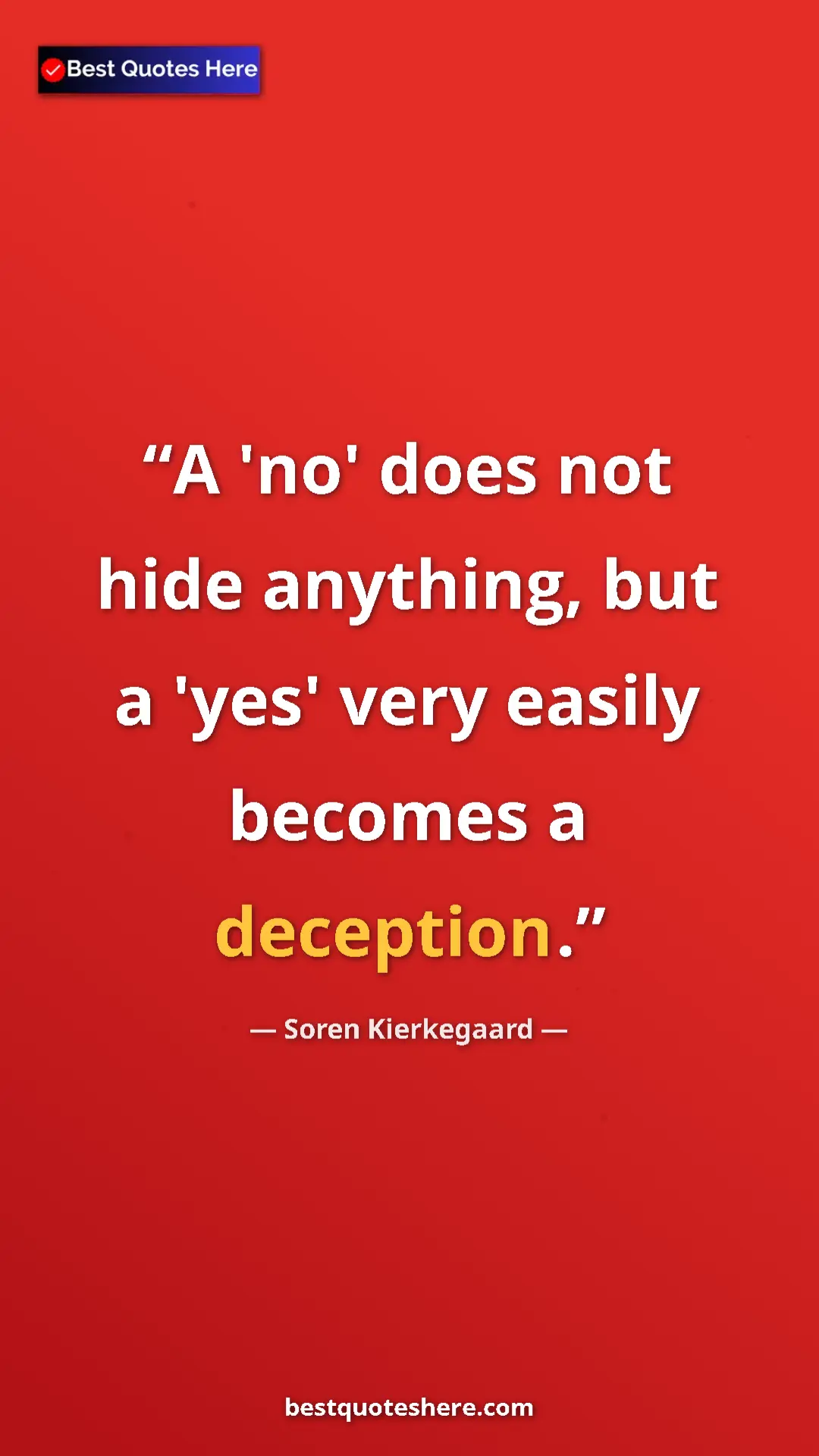 Pinterest quote poster by Soren Kierkegaard: "A 'no' does not hide anything, but a 'yes' very easily..."