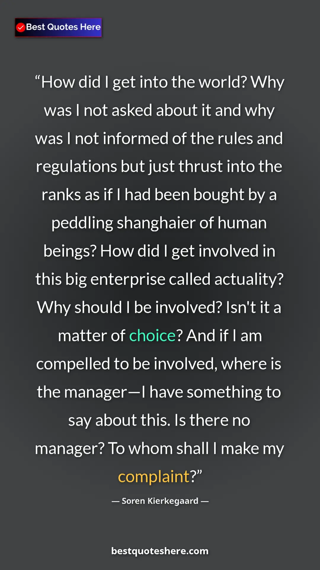 Pinterest quote poster by Soren Kierkegaard: "How did I get into the world? Why was I not asked about it..."