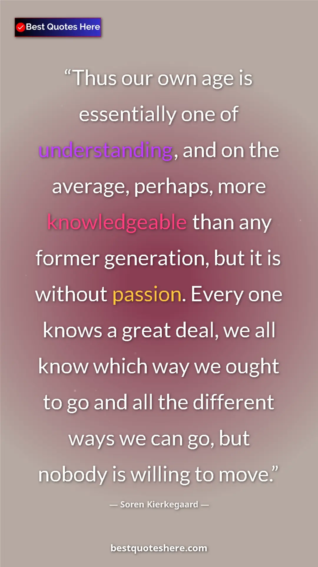 Soren Kierkegaard Quote Card: "Thus our own age is essentially one of understanding, and..." Pinterest quote poster by Soren Kierkegaard: "Thus our own age is essentially one of understanding, and..."