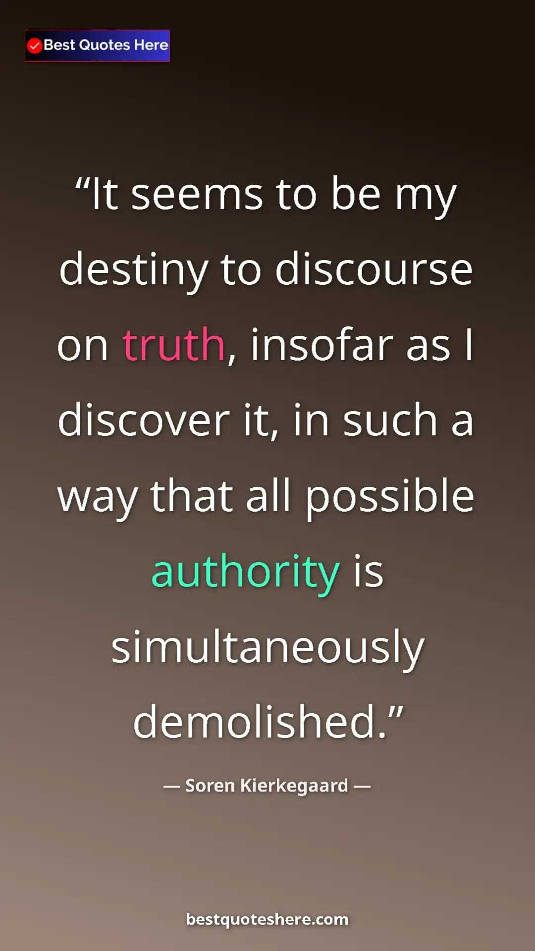 Pinterest quote poster by Soren Kierkegaard: "It seems to be my destiny to discourse on truth, insofar as..."