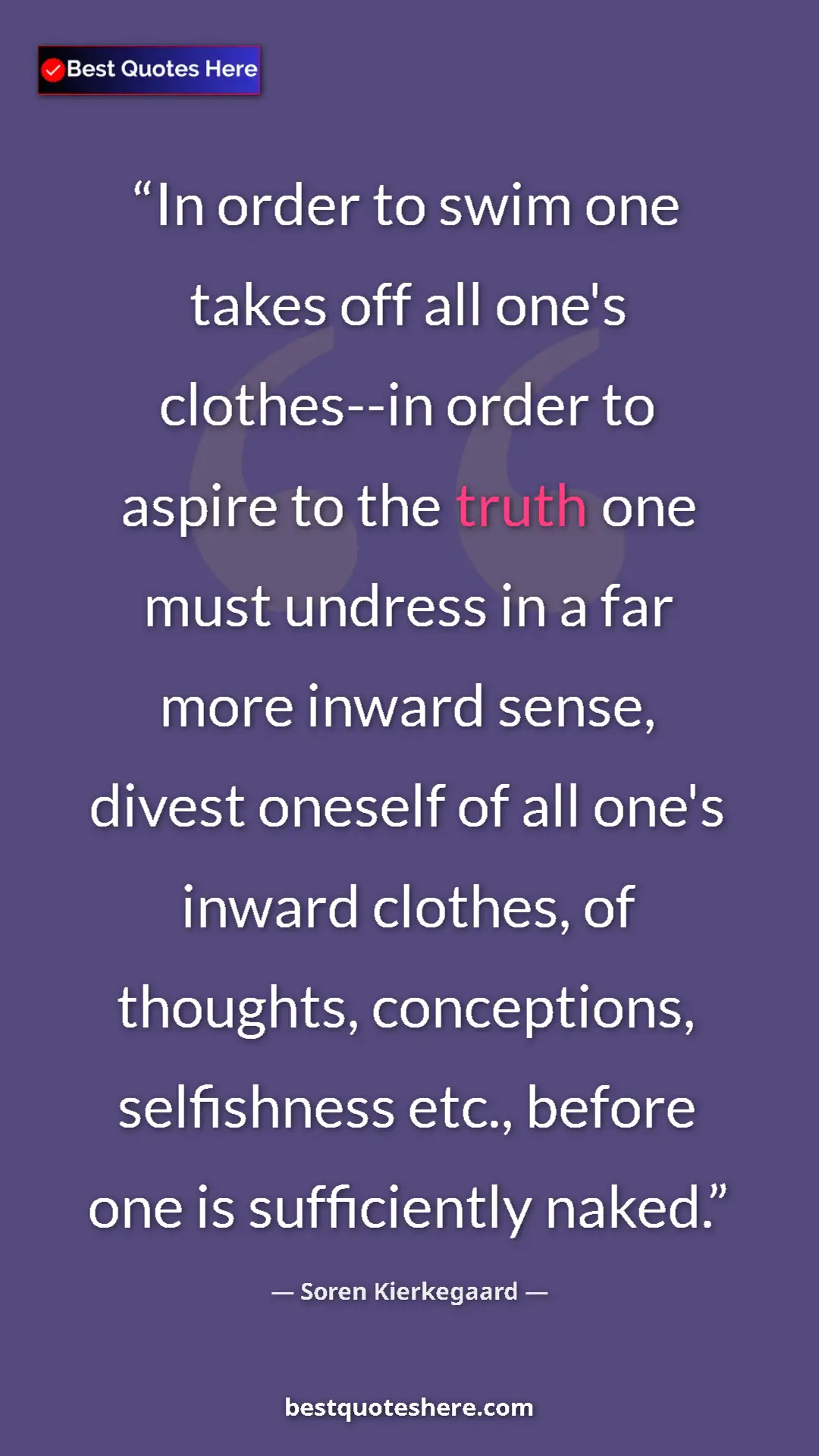 Soren Kierkegaard Quote Card: "In order to swim one takes off all one's clothes--in order..." Pinterest quote poster by Soren Kierkegaard: "In order to swim one takes off all one's clothes--in order..."