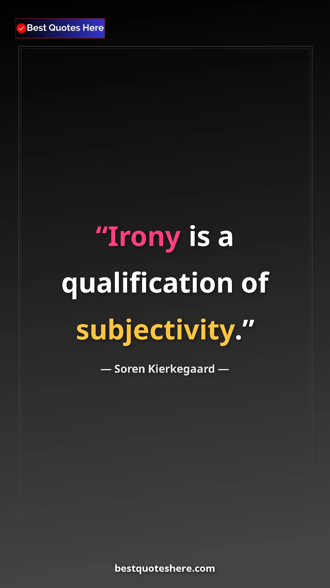 Pinterest quote poster by Soren Kierkegaard: "Irony is a qualification of subjectivity."