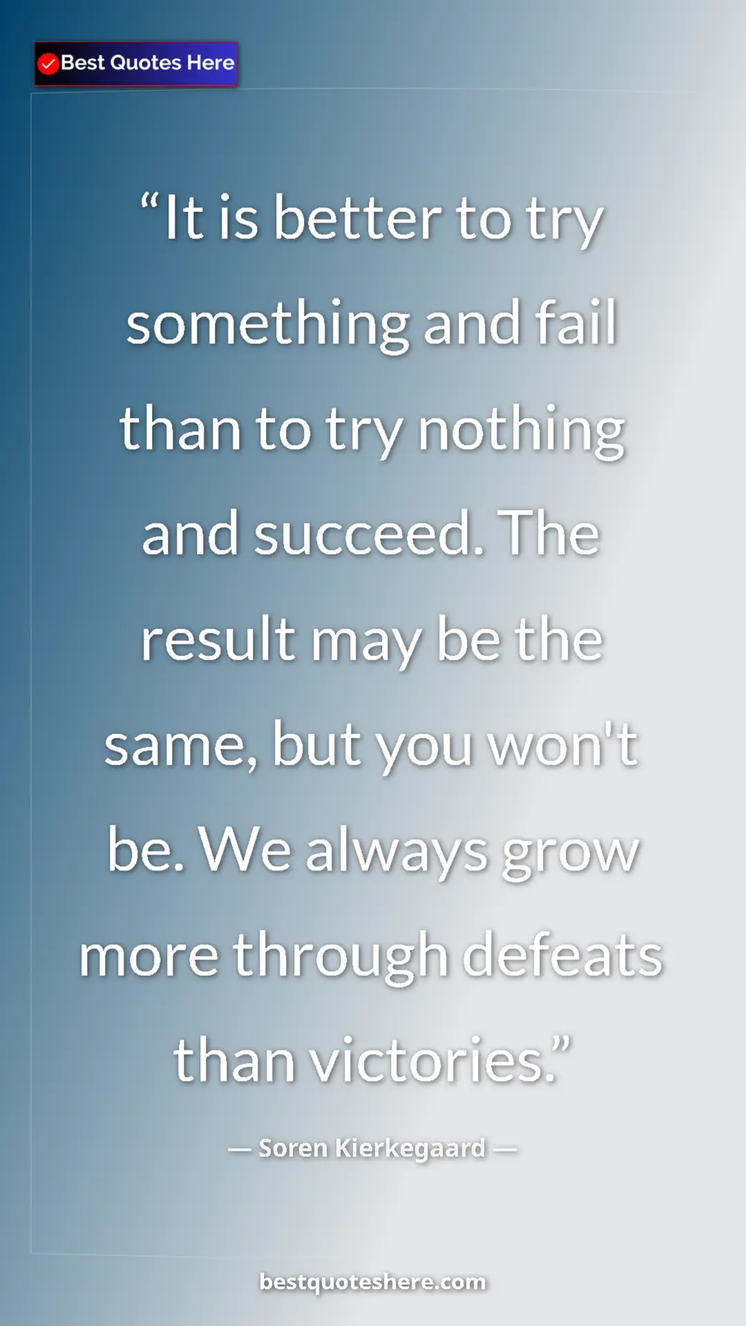 Pinterest quote poster by Soren Kierkegaard: "It is better to try something and fail than to try nothing..."