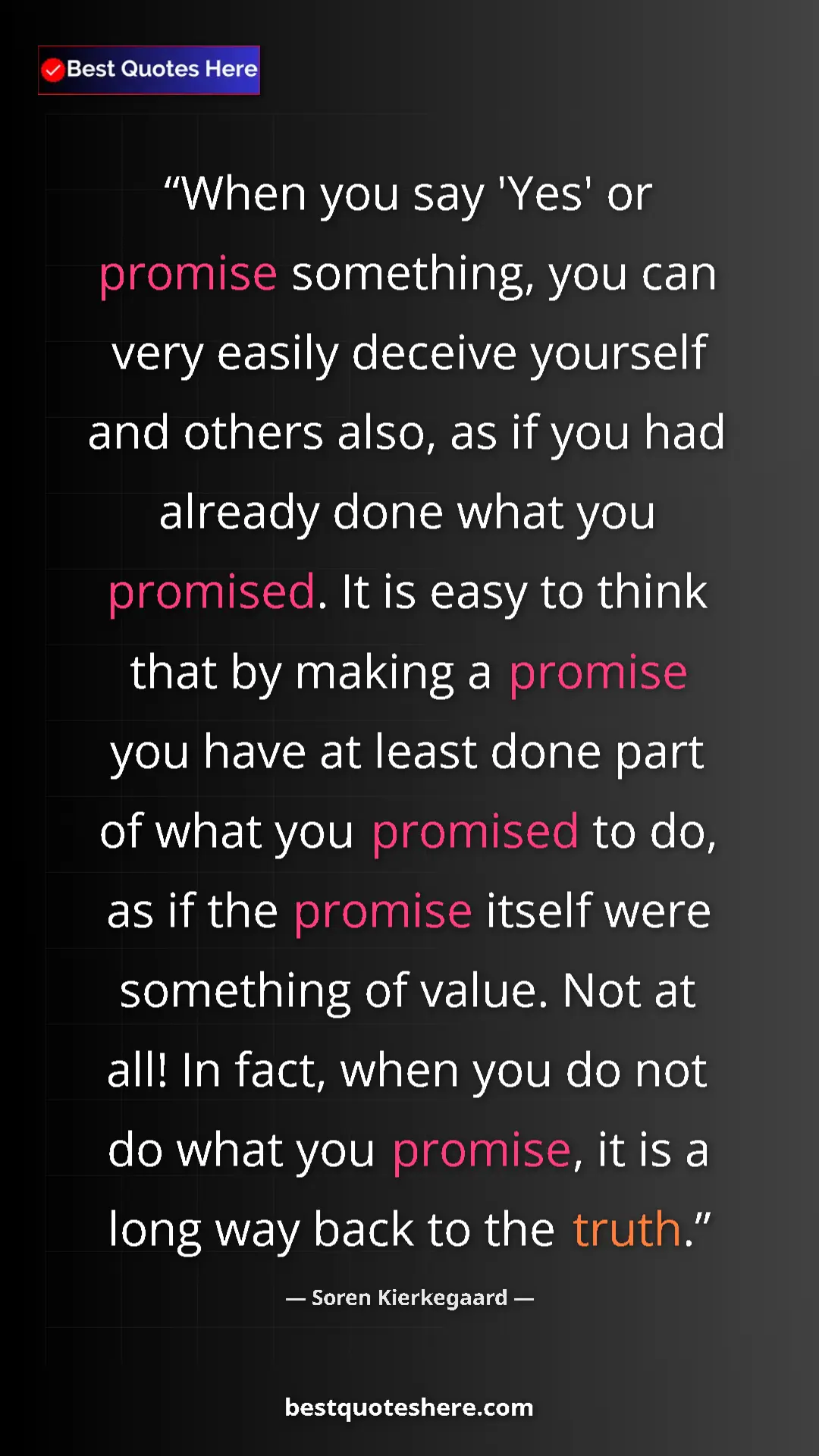 Pinterest quote poster by Soren Kierkegaard: "When you say 'Yes' or promise something, you can very..."