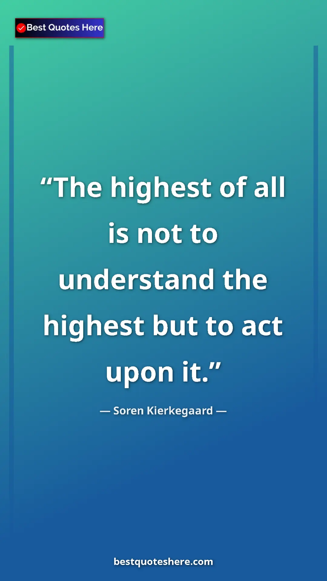 Pinterest quote poster by Soren Kierkegaard: "The highest of all is not to understand the highest but to..."