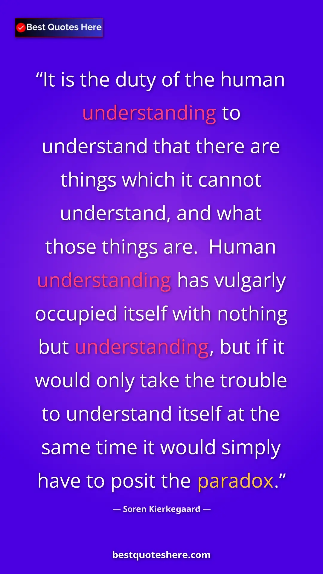 Pinterest quote poster by Soren Kierkegaard: "It is the duty of the human understanding to understand..."