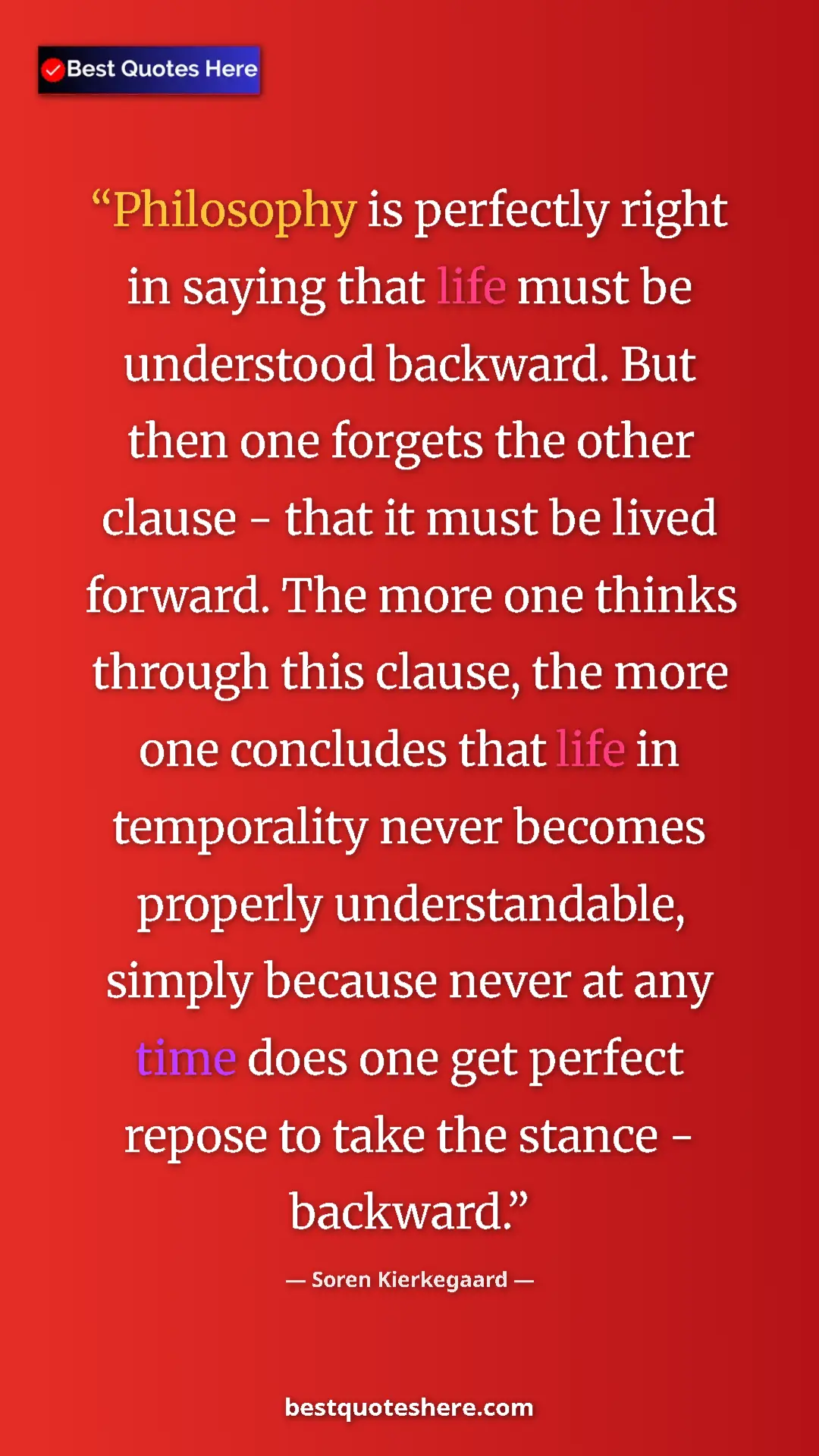 Pinterest quote poster by Soren Kierkegaard: "Philosophy is perfectly right in saying that life must be..."