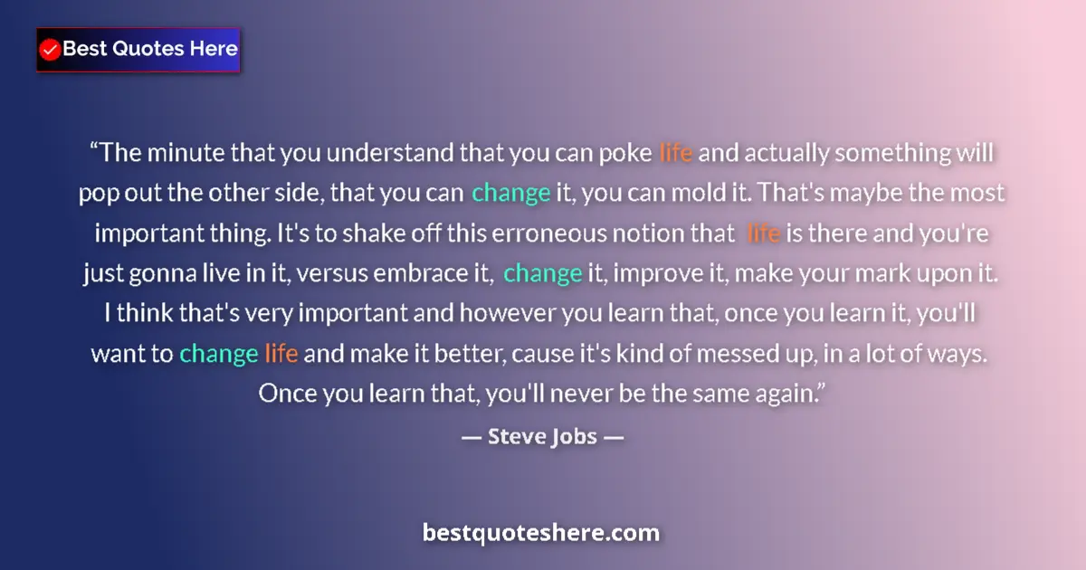 Quote by Steve Jobs: The minute that you understand that you can poke l