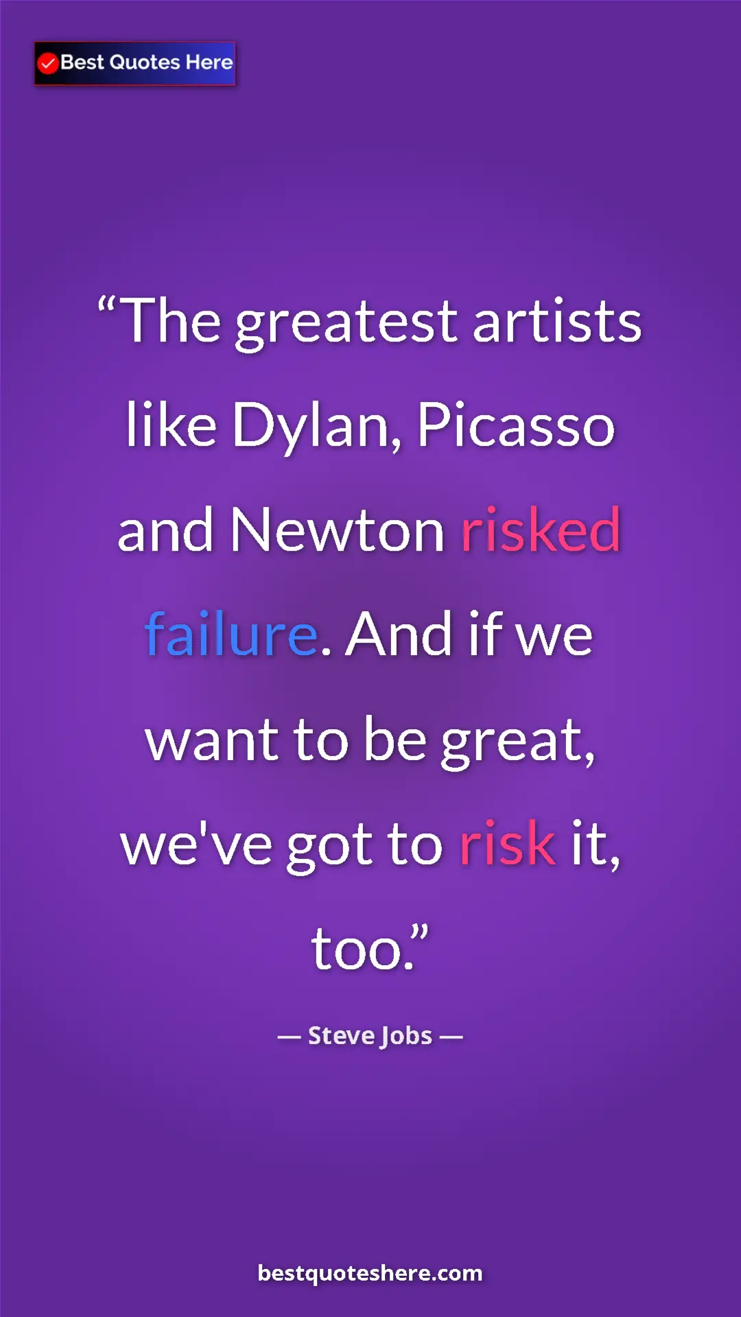 Pinterest quote poster by Steve Jobs: "The greatest artists like Dylan, Picasso and Newton risked..."