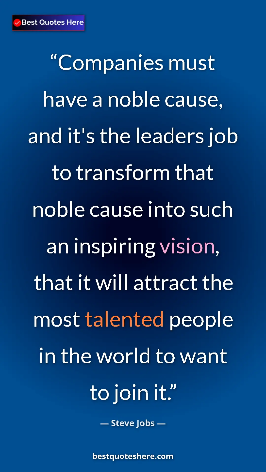 Steve Jobs Quote Card: "Companies must have a noble cause, and it's the leaders job..." Pinterest quote poster by Steve Jobs: "Companies must have a noble cause, and it's the leaders job..."