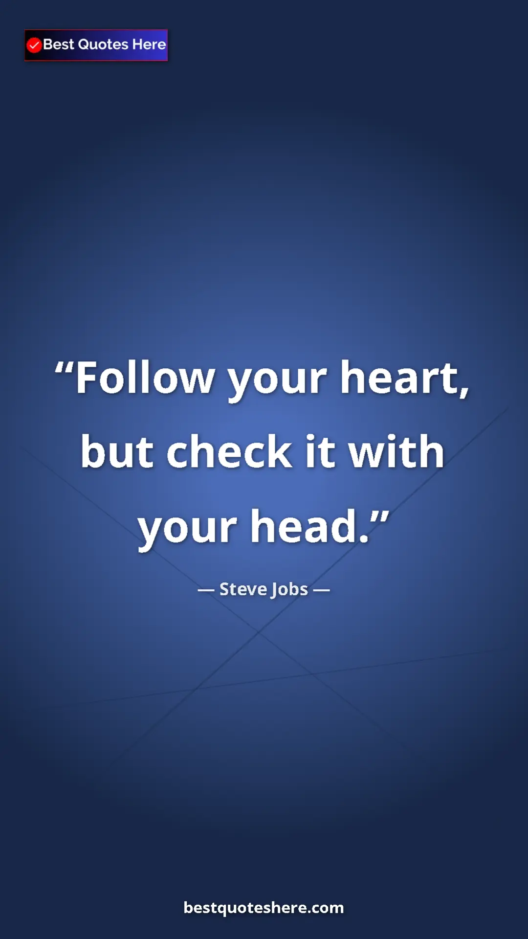 Pinterest quote poster by Steve Jobs: "Follow your heart, but check it with your head."