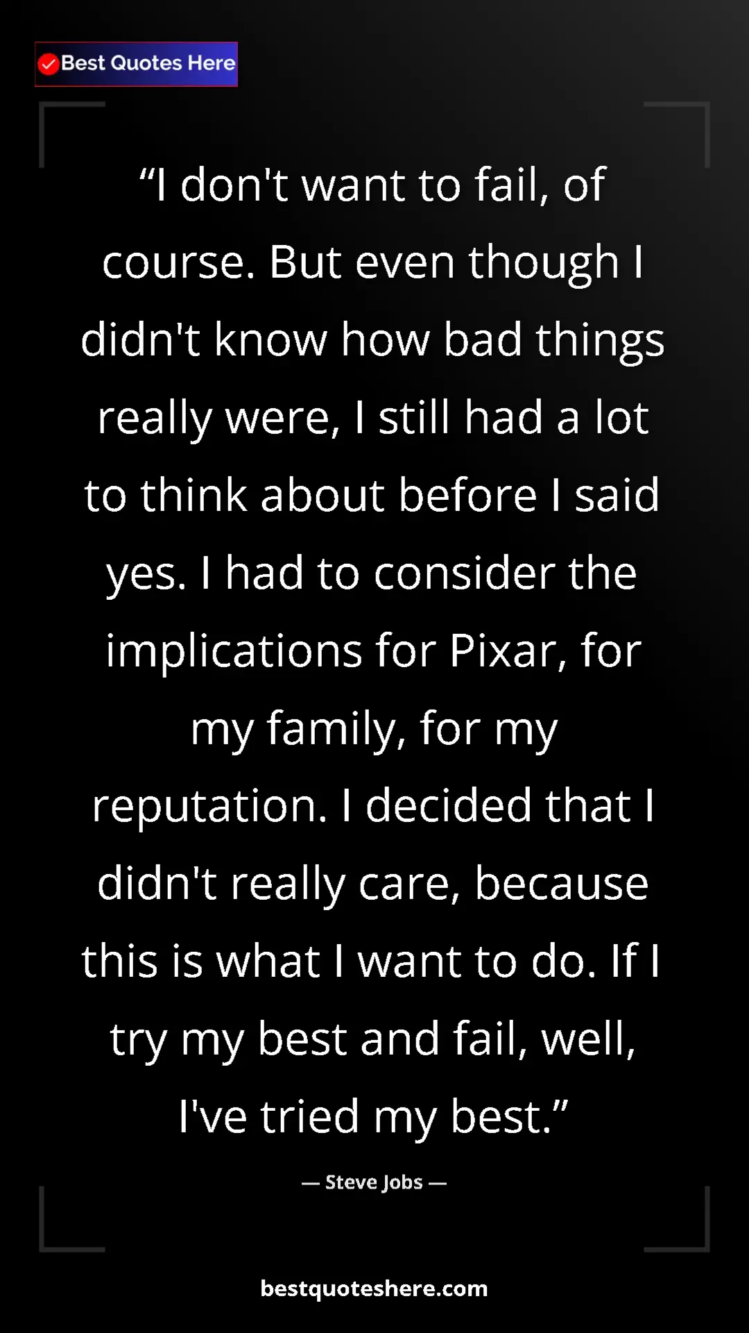 Steve Jobs Quote Card: "I don't want to fail, of course. But even though I didn't..." Pinterest quote poster by Steve Jobs: "I don't want to fail, of course. But even though I didn't..."