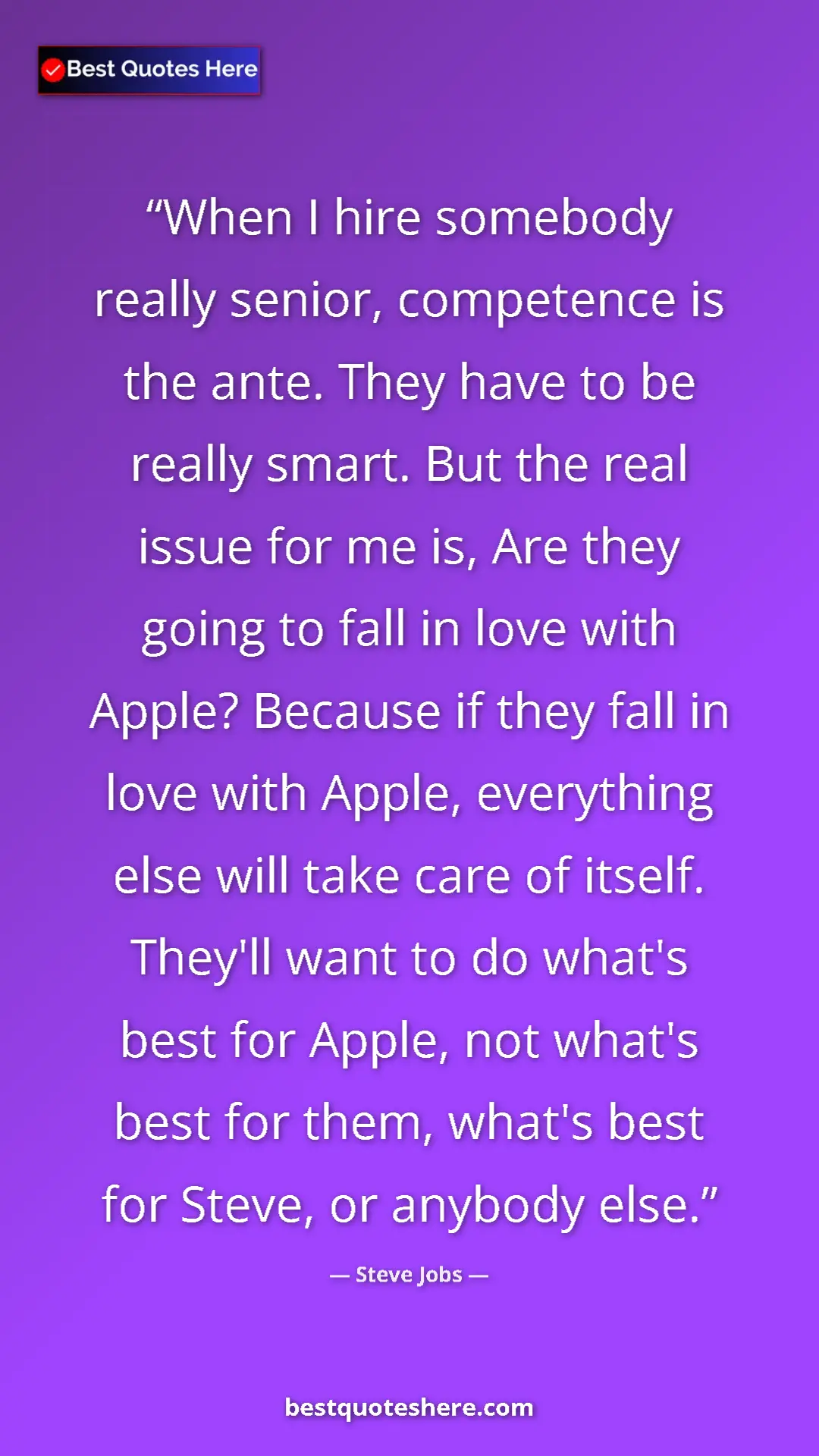 Steve Jobs Quote Card: "When I hire somebody really senior, competence is the ante...." Pinterest quote poster by Steve Jobs: "When I hire somebody really senior, competence is the ante...."