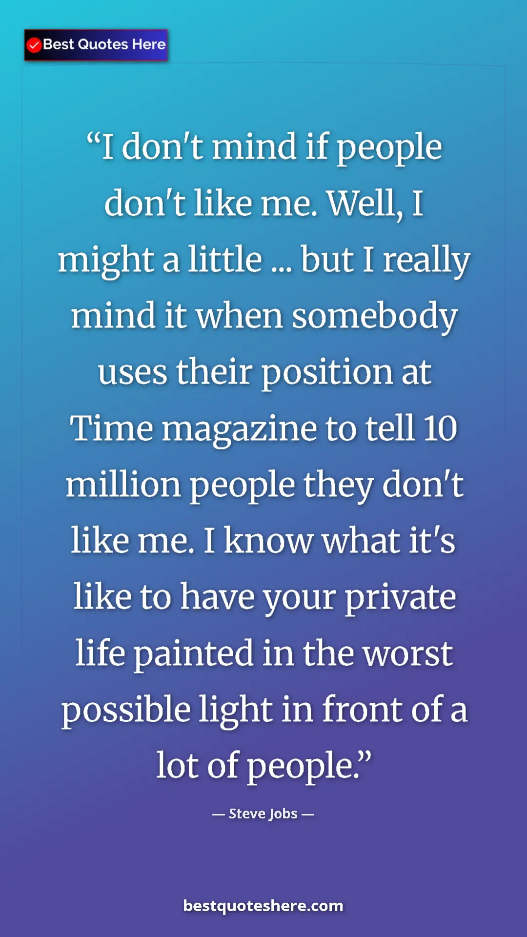 Steve Jobs Quote Card: "I don't mind if people don't like me. Well, I might a..." Pinterest quote poster by Steve Jobs: "I don't mind if people don't like me. Well, I might a..."