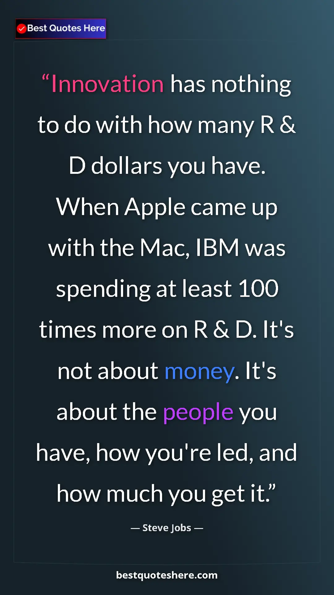 Steve Jobs Quote Card: "Innovation has nothing to do with how many R & D dollars you" Pinterest quote poster by Steve Jobs: "Innovation has nothing to do with how many R & D dollars you"