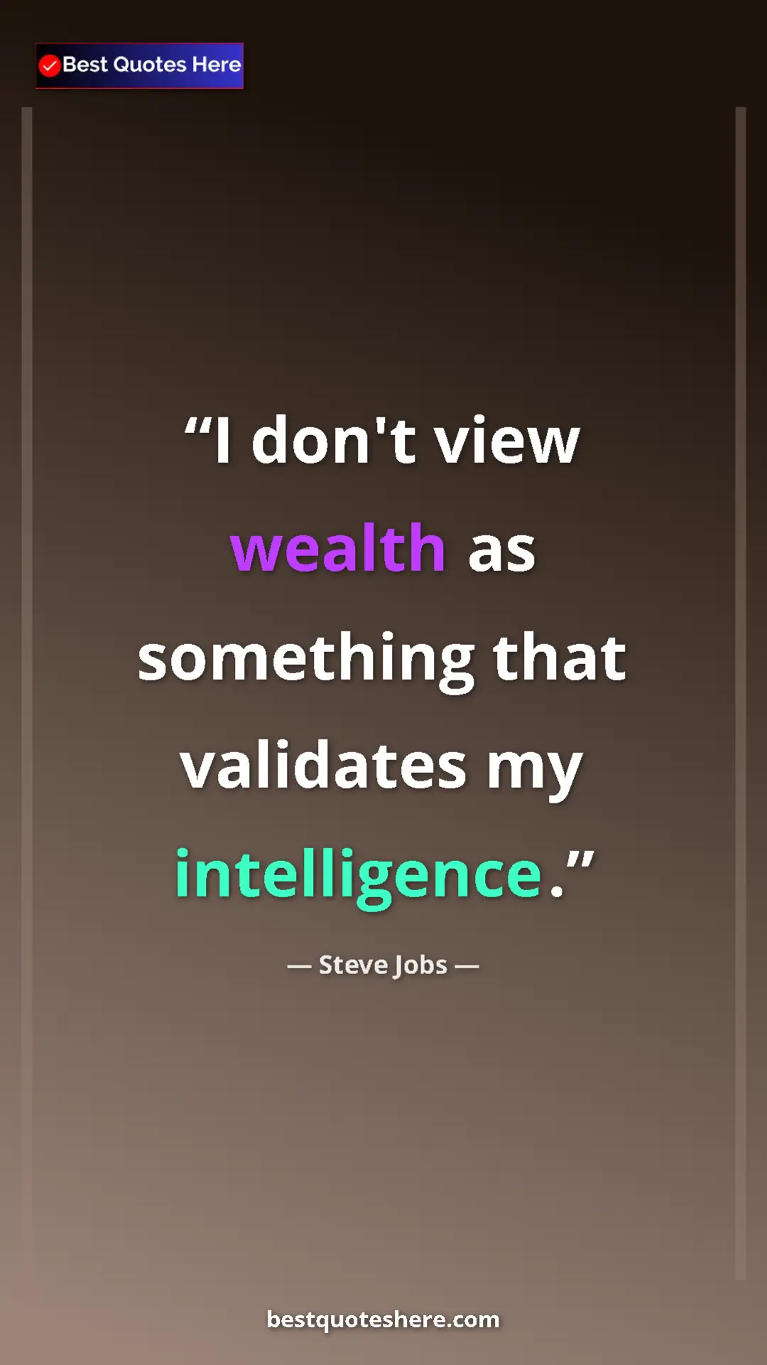 Steve Jobs Quote Card: "I don't view wealth as something that validates my..." Pinterest quote poster by Steve Jobs: "I don't view wealth as something that validates my..."