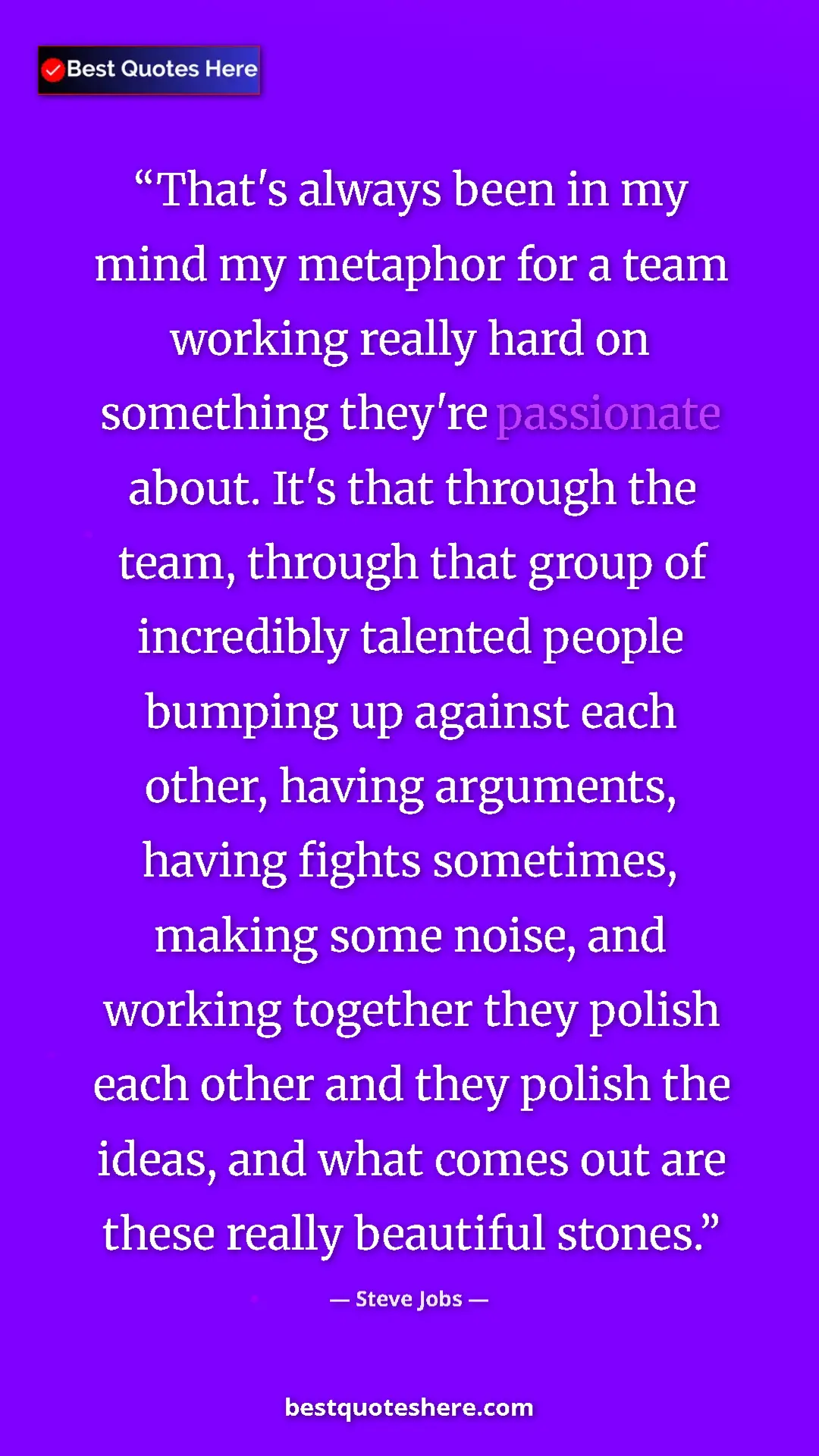 Steve Jobs Quote Card: "That's always been in my mind my metaphor for a team..." Pinterest quote poster by Steve Jobs: "That's always been in my mind my metaphor for a team..."