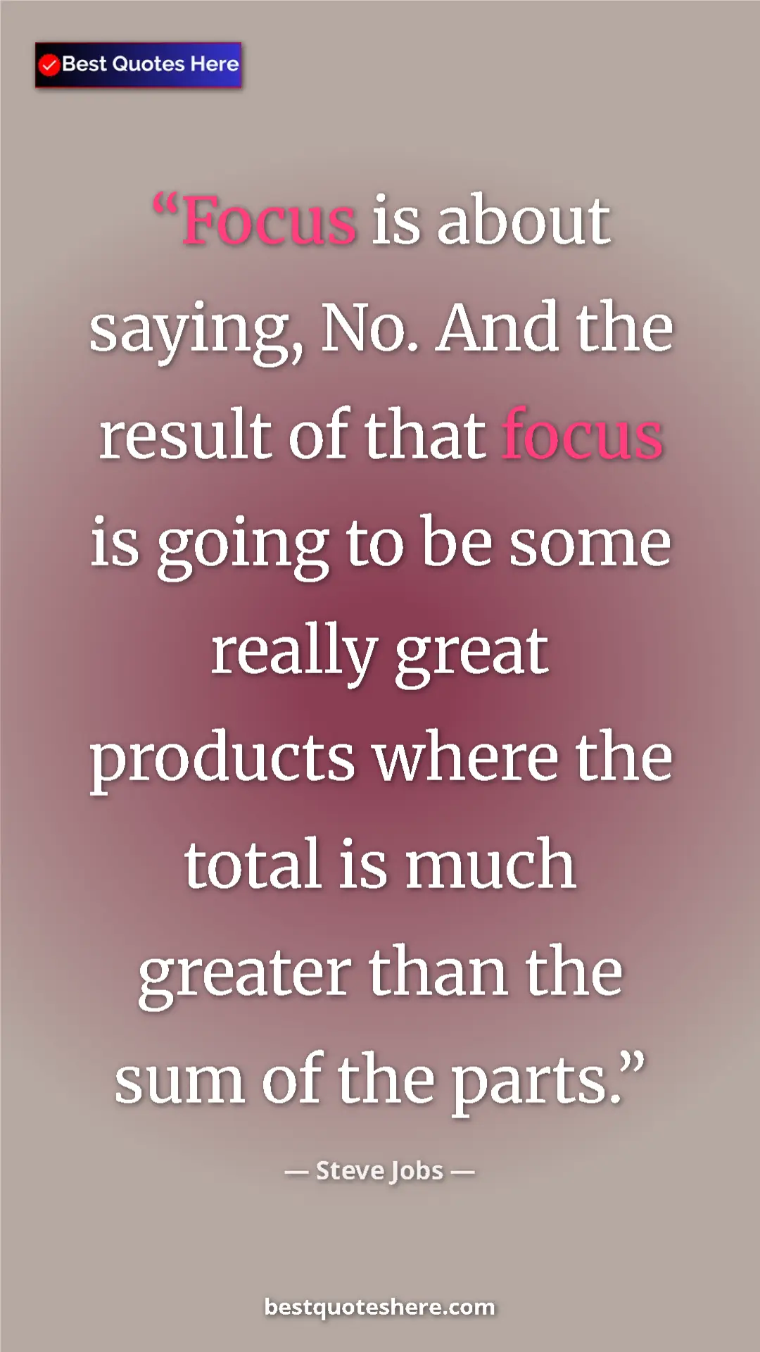 Steve Jobs Quote Card: "Focus is about saying, No. And the result of that focus is..." Pinterest quote poster by Steve Jobs: "Focus is about saying, No. And the result of that focus is..."