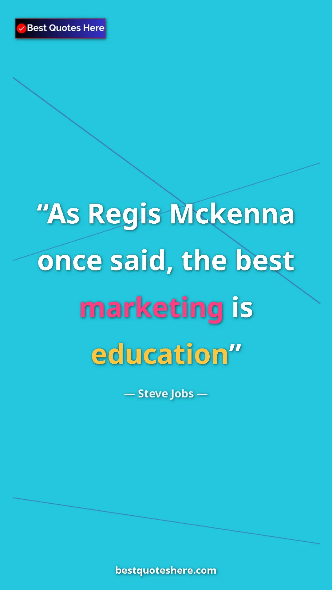 Pinterest quote poster by Steve Jobs: "As Regis Mckenna once said, the best marketing is education"