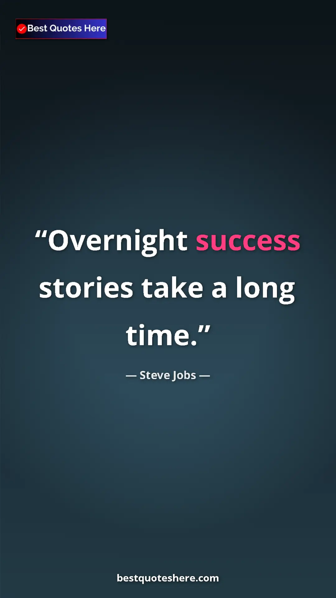 Steve Jobs Quote Card: "Overnight success stories take a long time." Pinterest quote poster by Steve Jobs: "Overnight success stories take a long time."