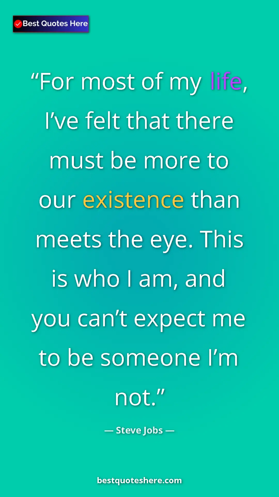 Steve Jobs Quote Card: "For most of my life, I’ve felt that there must be more to..." Pinterest quote poster by Steve Jobs: "For most of my life, I’ve felt that there must be more to..."