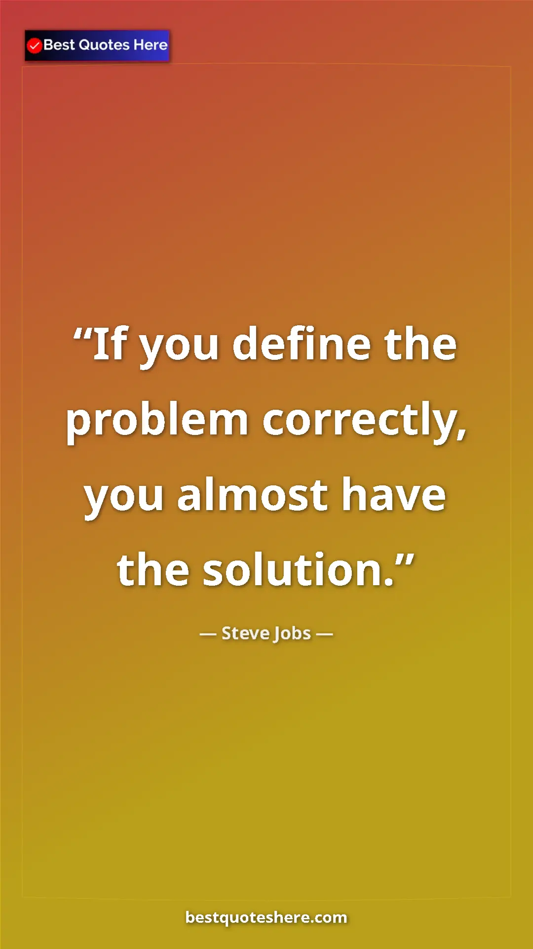 Steve Jobs Quote Card: "If you define the problem correctly, you almost have the..." Pinterest quote poster by Steve Jobs: "If you define the problem correctly, you almost have the..."