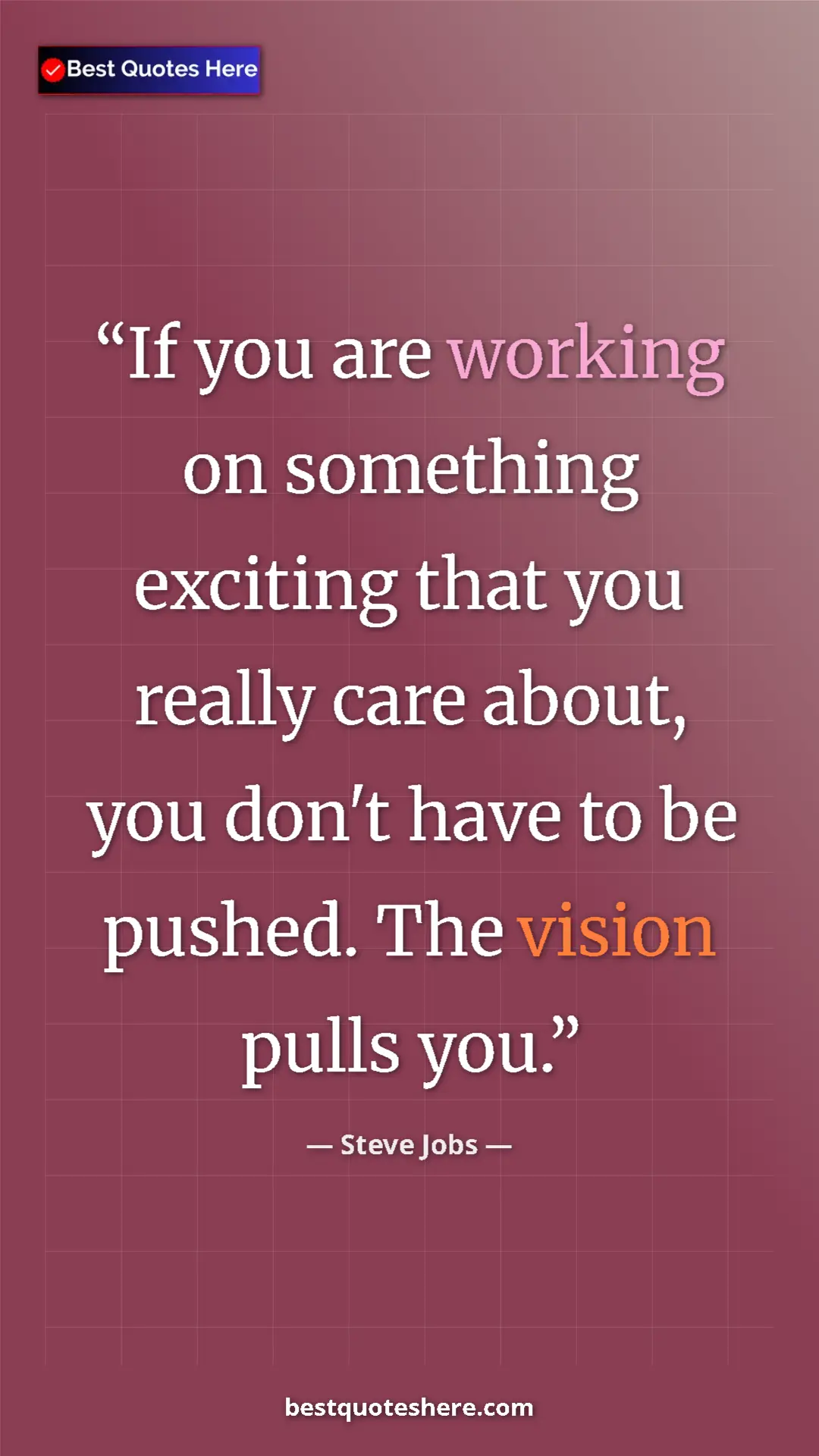 Steve Jobs Quote Card: "If you are working on something exciting that you really..." Pinterest quote poster by Steve Jobs: "If you are working on something exciting that you really..."