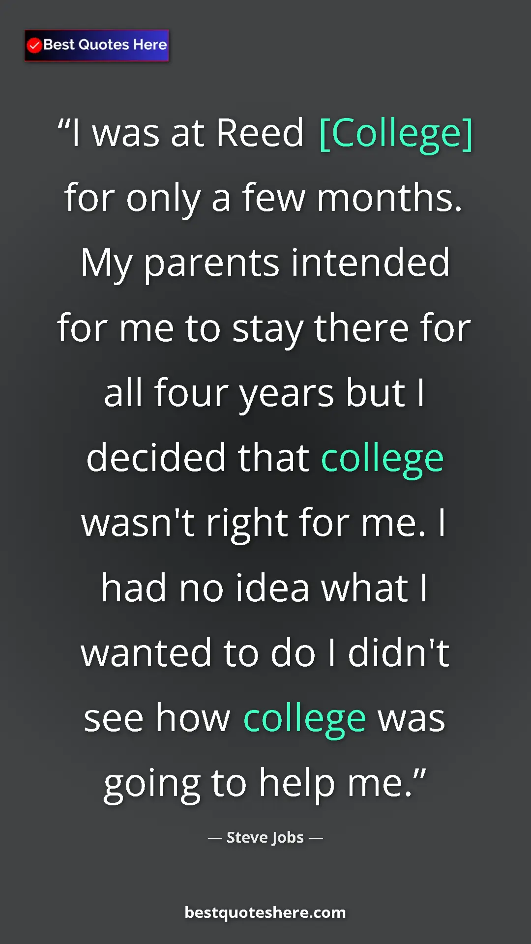Pinterest quote poster by Steve Jobs: "I was at Reed [College] for only a few months. My parents..."