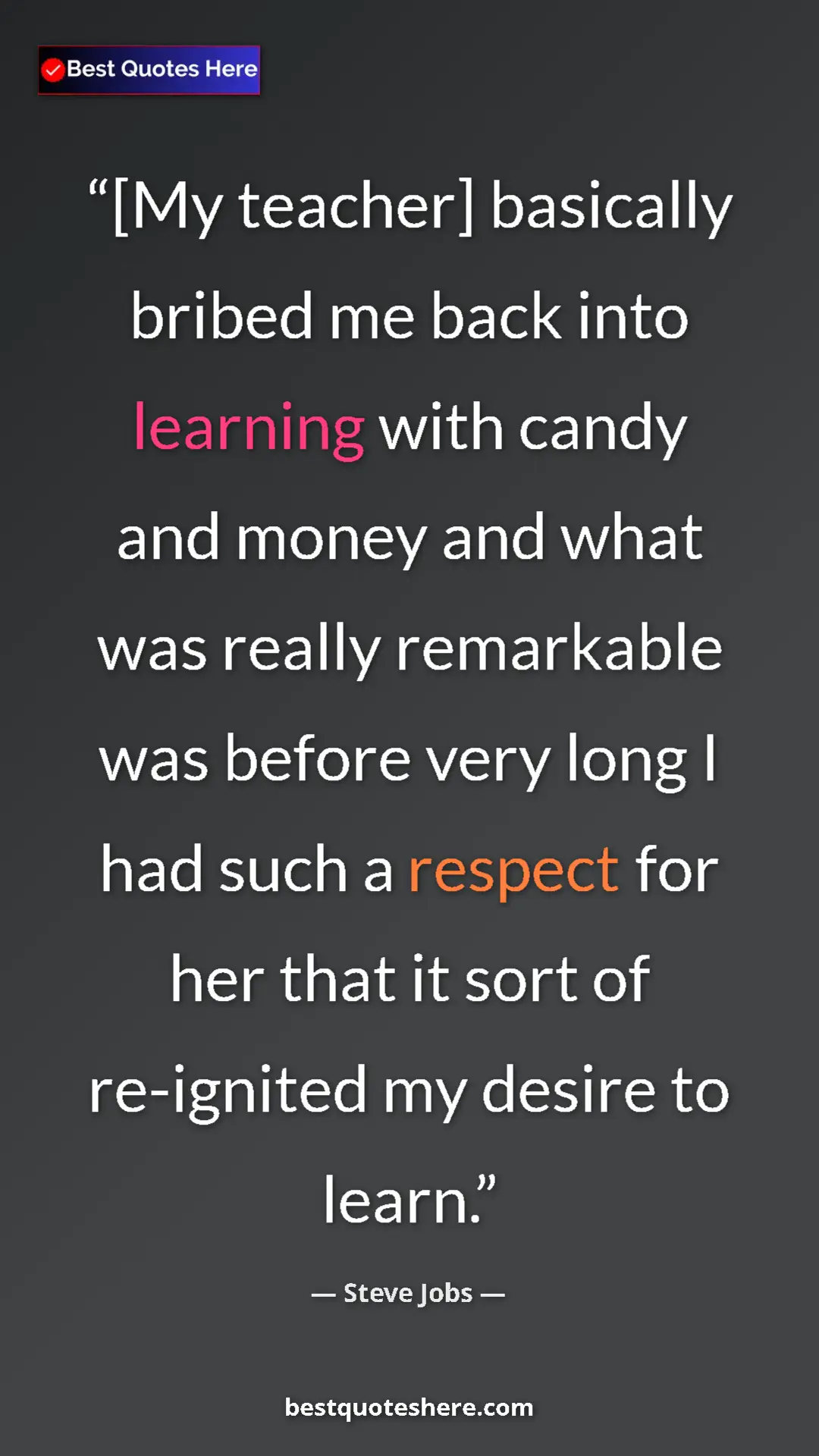 Pinterest quote poster by Steve Jobs: "[My teacher] basically bribed me back into learning with..."