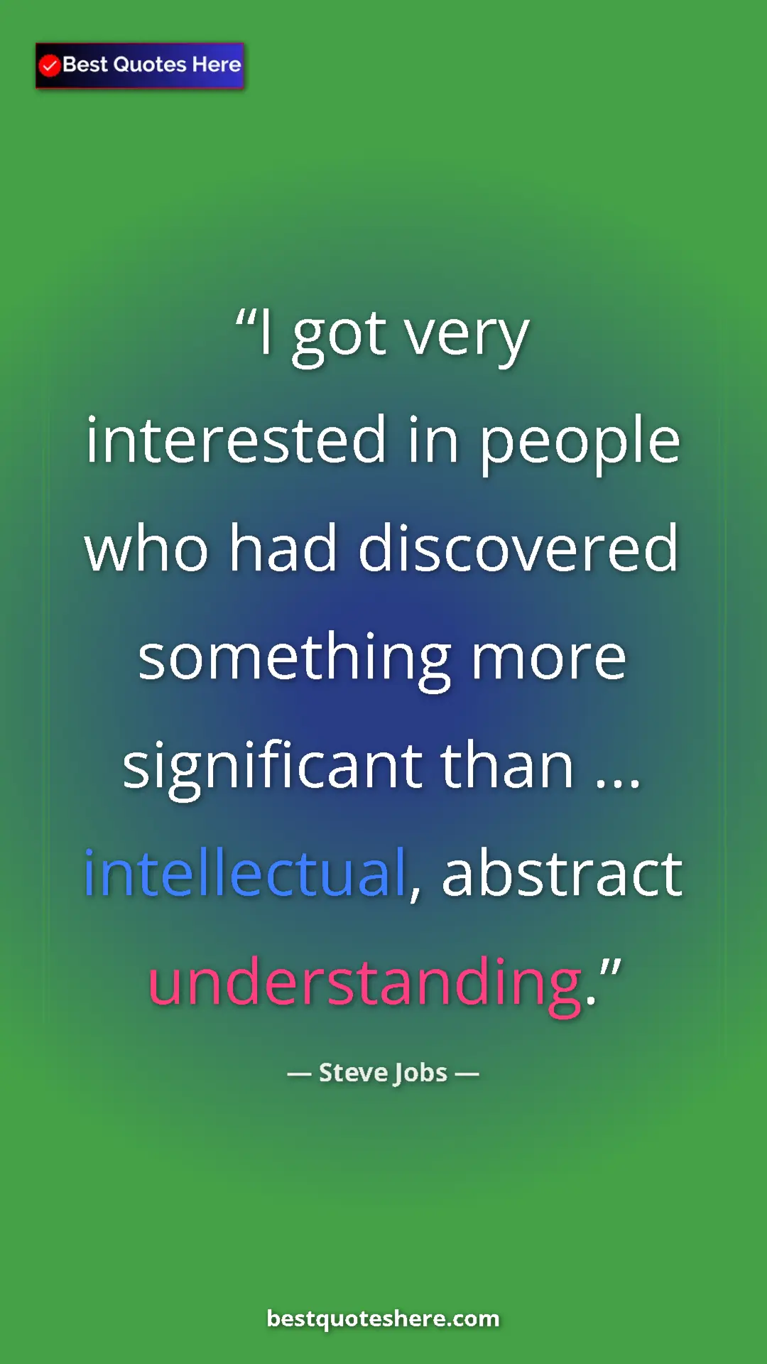 Pinterest quote poster by Steve Jobs: "I got very interested in people who had discovered..."