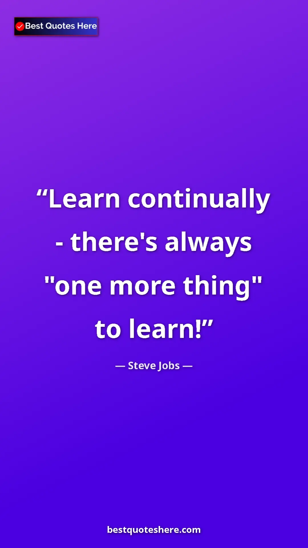 Pinterest quote poster by Steve Jobs: "Learn continually - there's always "one more thing" to..."