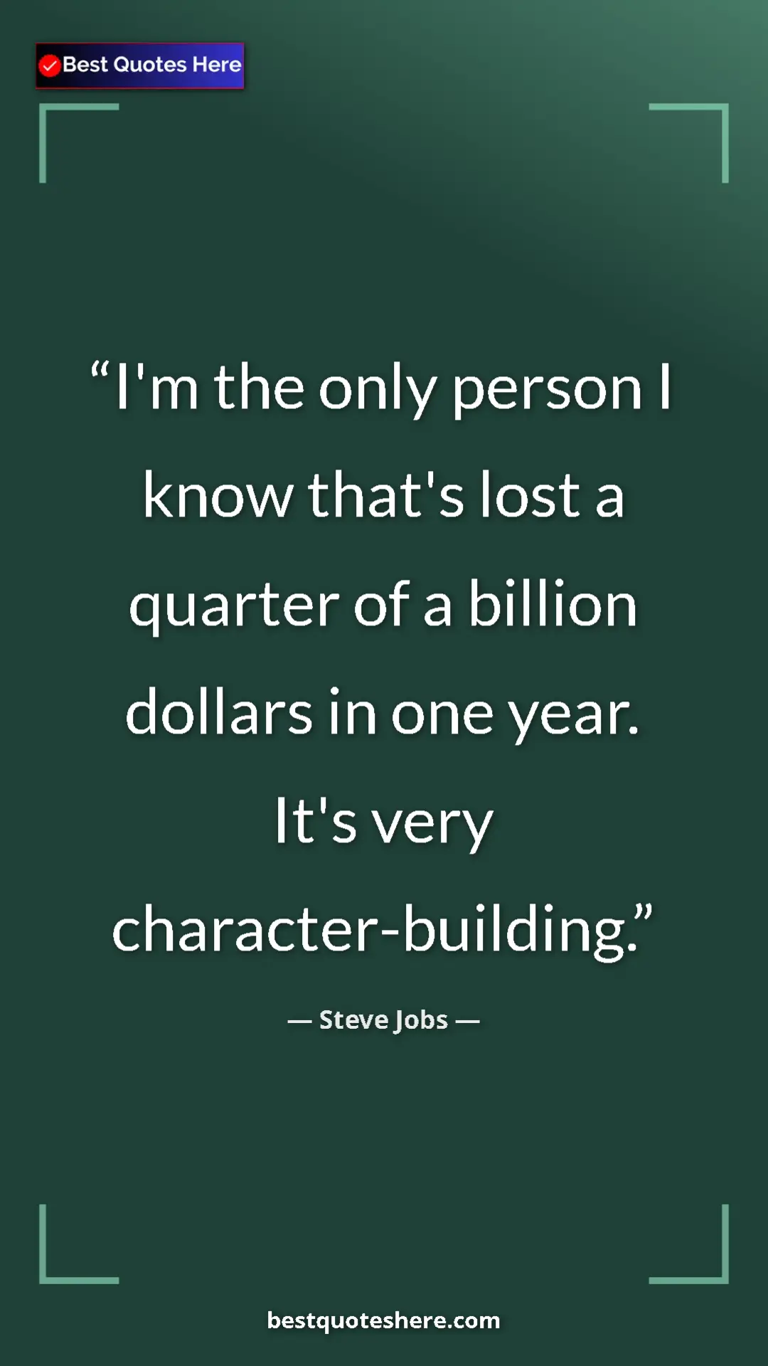Steve Jobs Quote Card: "I'm the only person I know that's lost a quarter of a..." Pinterest quote poster by Steve Jobs: "I'm the only person I know that's lost a quarter of a..."
