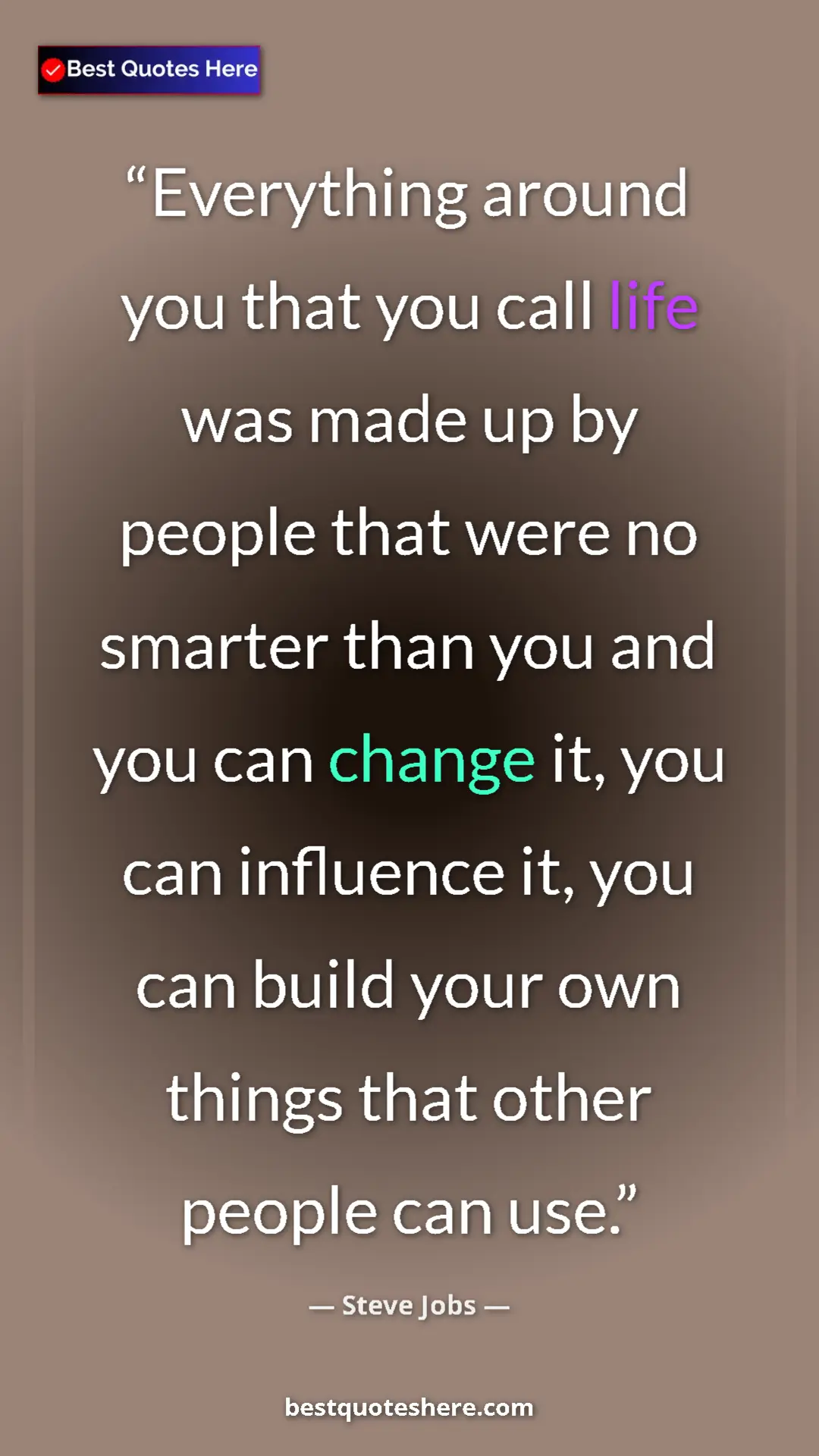 Steve Jobs Quote Card: "Everything around you that you call life was made up by..." Pinterest quote poster by Steve Jobs: "Everything around you that you call life was made up by..."