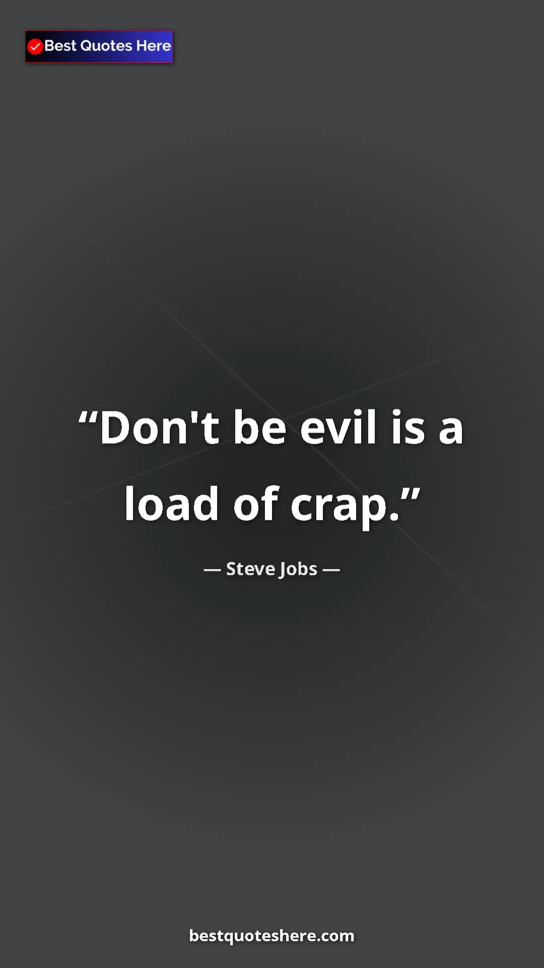 Pinterest quote poster by Steve Jobs: "Don't be evil is a load of crap."