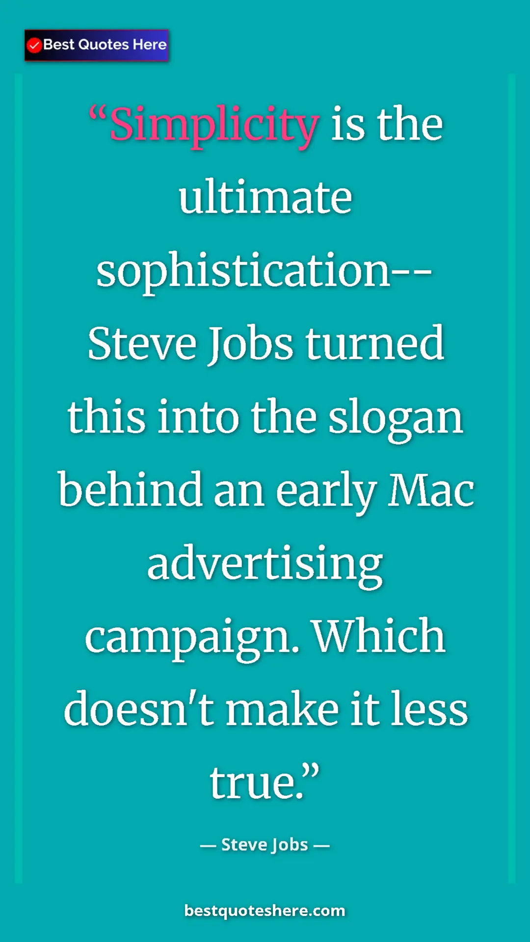 Steve Jobs Quote Card: "Simplicity is the ultimate sophistication-- Steve Jobs..." Pinterest quote poster by Steve Jobs: "Simplicity is the ultimate sophistication-- Steve Jobs..."