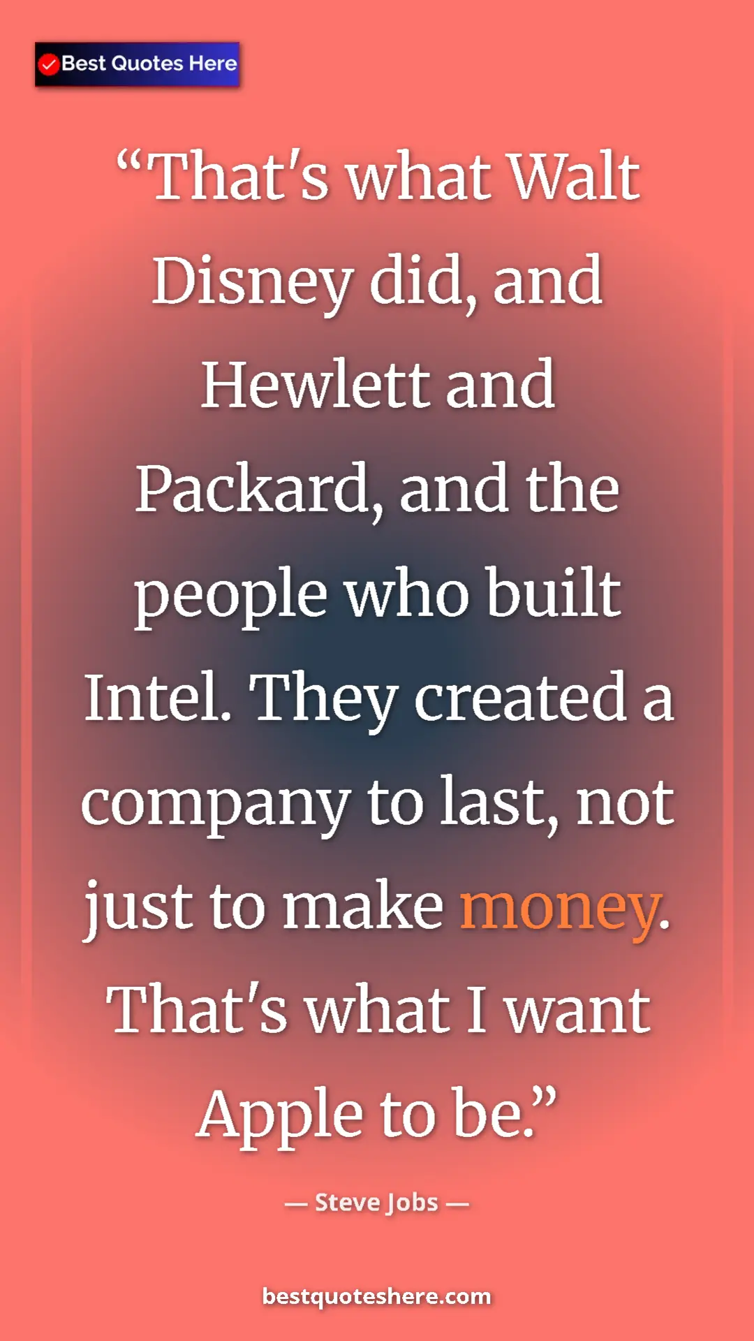 Steve Jobs Quote Card: "That's what Walt Disney did, and Hewlett and Packard, and..." Pinterest quote poster by Steve Jobs: "That's what Walt Disney did, and Hewlett and Packard, and..."