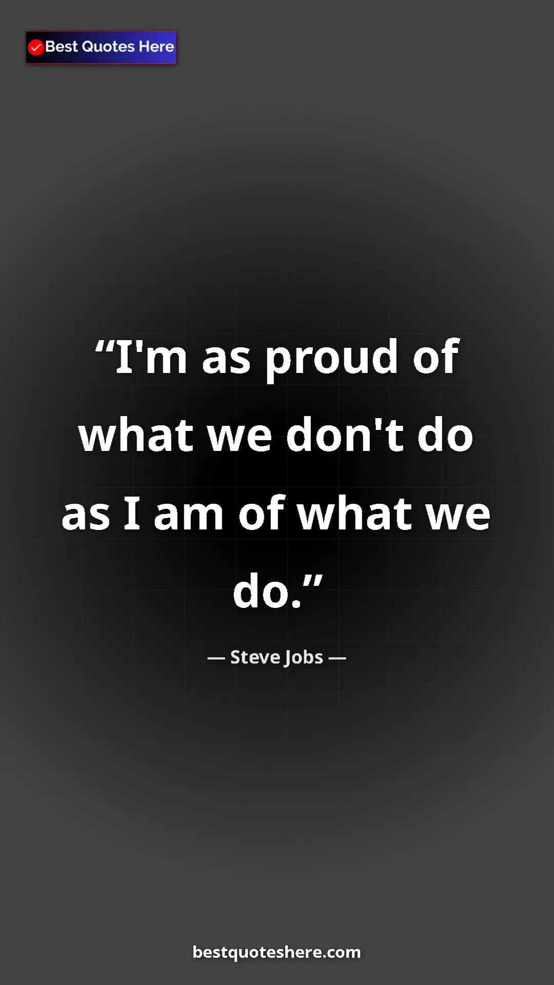 Pinterest quote poster by Steve Jobs: "I'm as proud of what we don't do as I am of what we do."
