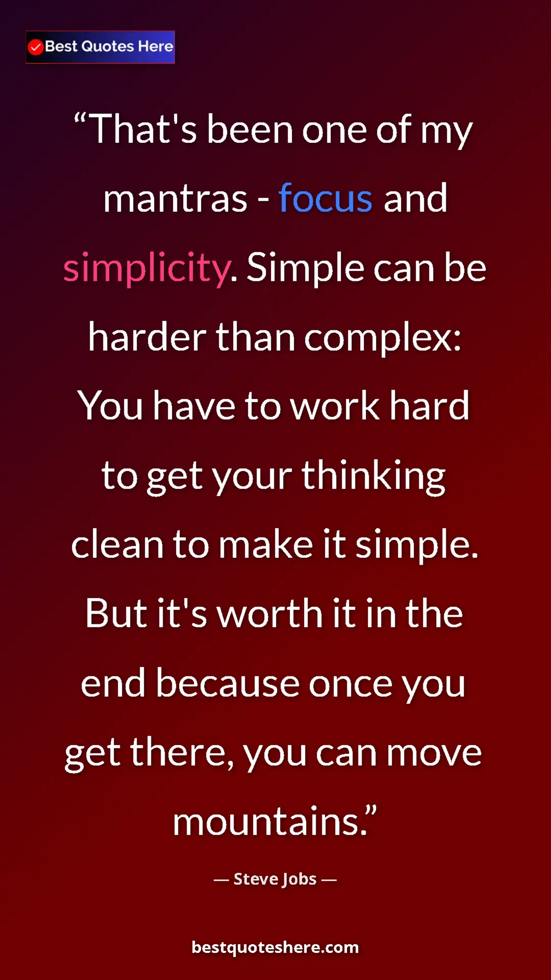 Steve Jobs Quote Card: "That's been one of my mantras - focus and simplicity...." Pinterest quote poster by Steve Jobs: "That's been one of my mantras - focus and simplicity...."