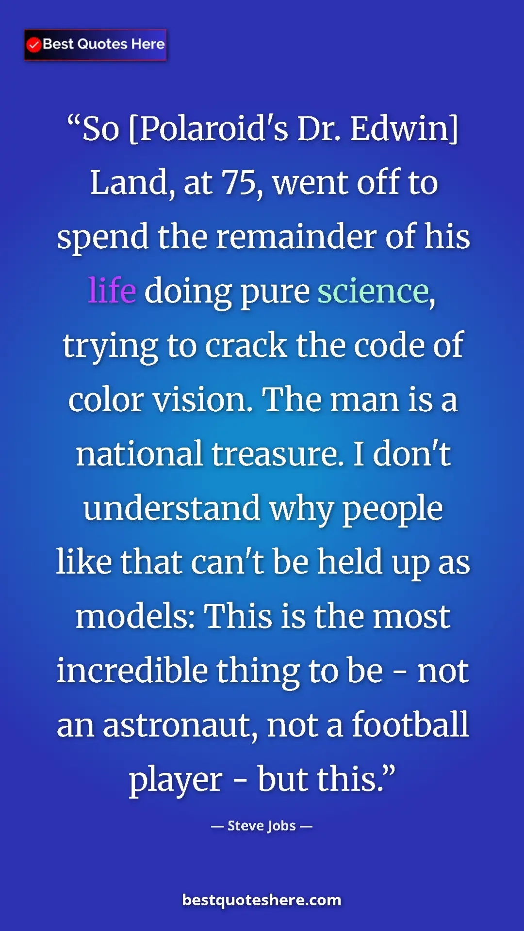 Pinterest quote poster by Steve Jobs: "So [Polaroid's Dr. Edwin] Land, at 75, went off to spend..."