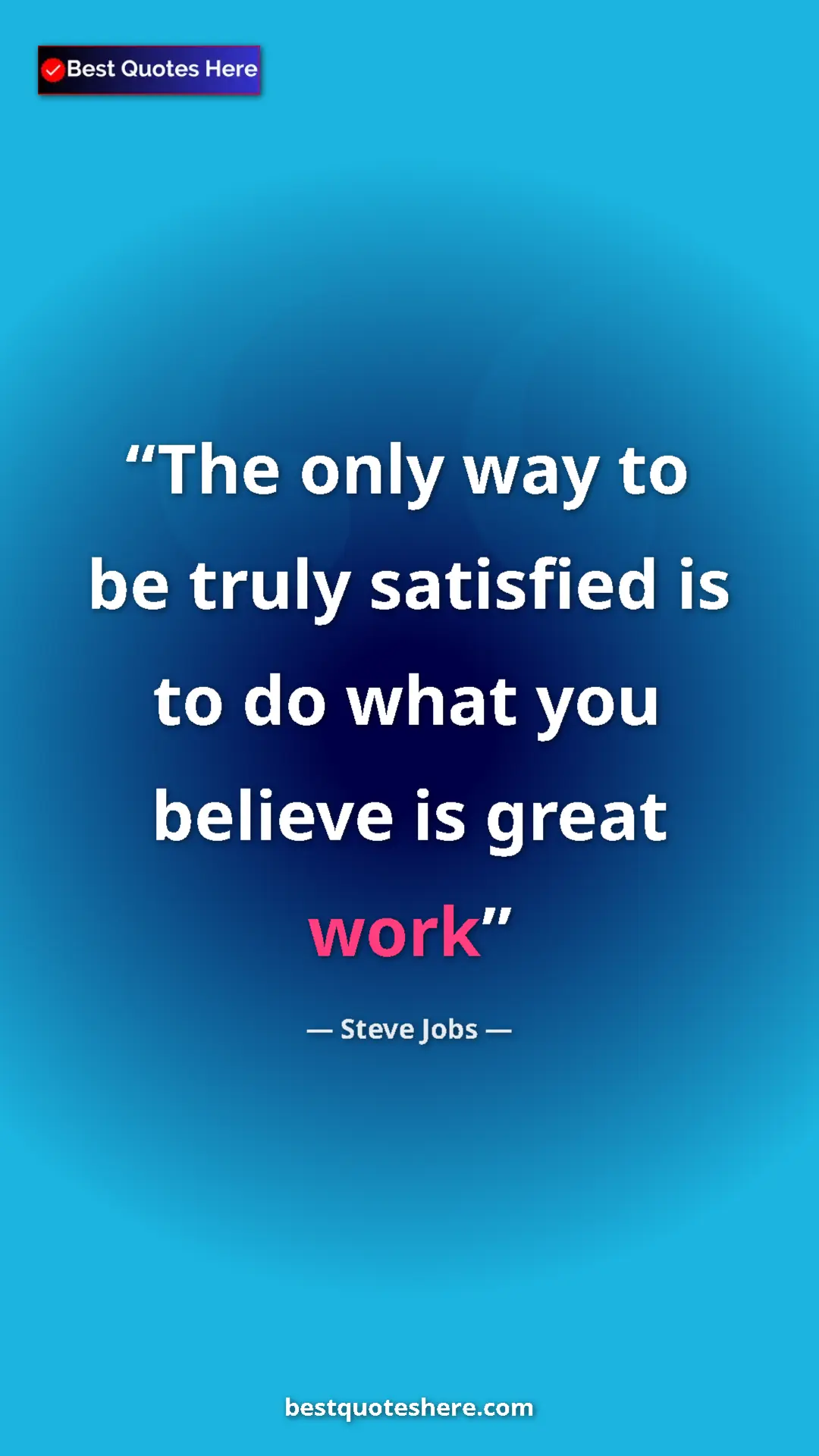 Steve Jobs Quote Card: "The only way to be truly satisfied is to do what you..." Pinterest quote poster by Steve Jobs: "The only way to be truly satisfied is to do what you..."