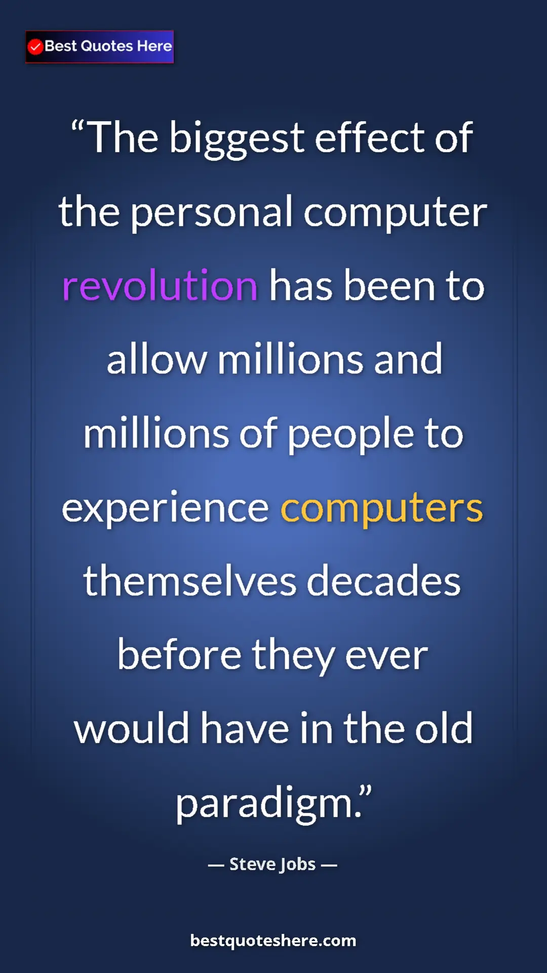 Steve Jobs Quote Card: "The biggest effect of the personal computer revolution has..." Pinterest quote poster by Steve Jobs: "The biggest effect of the personal computer revolution has..."